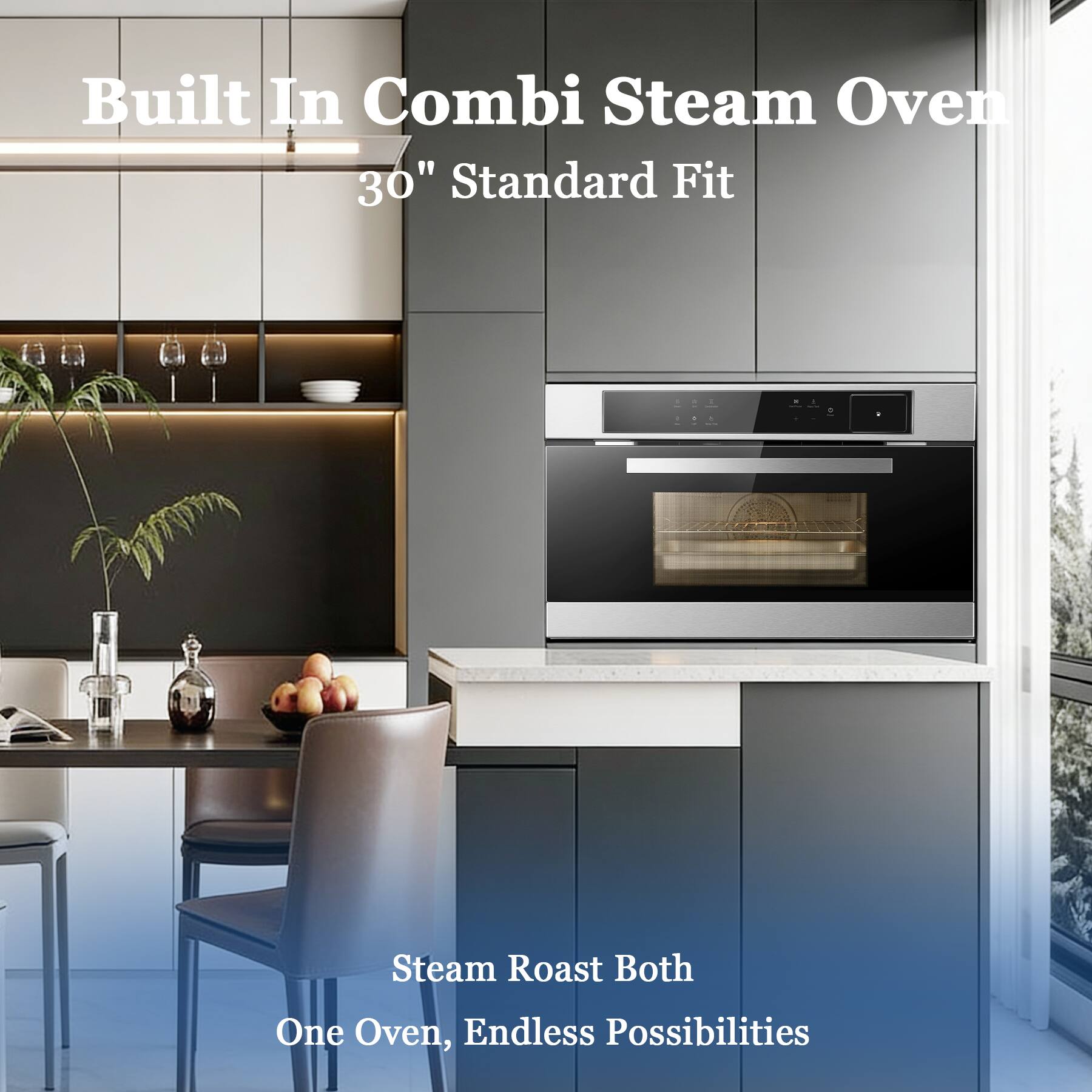 Built In Combi Steam Oven  
30" Standard Fit  

Steam Roast Both  
One Oven, Endless Possibilities