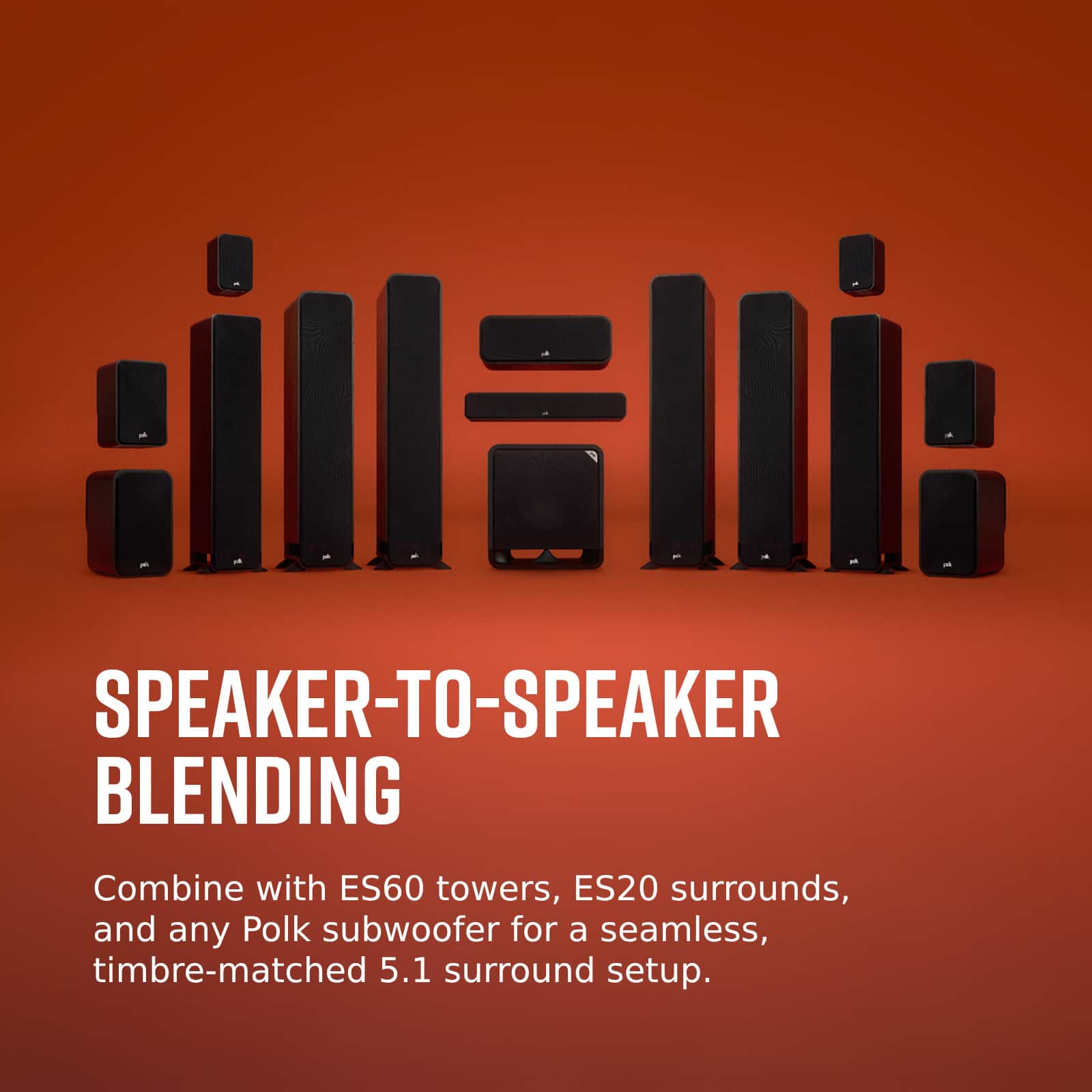 Speaker-to-Speaker Blending: Combine with ES60 towers, ES20 surrounds, and any Polk subwoofer for a seamless, timbre-matched 5.1 surround setup.