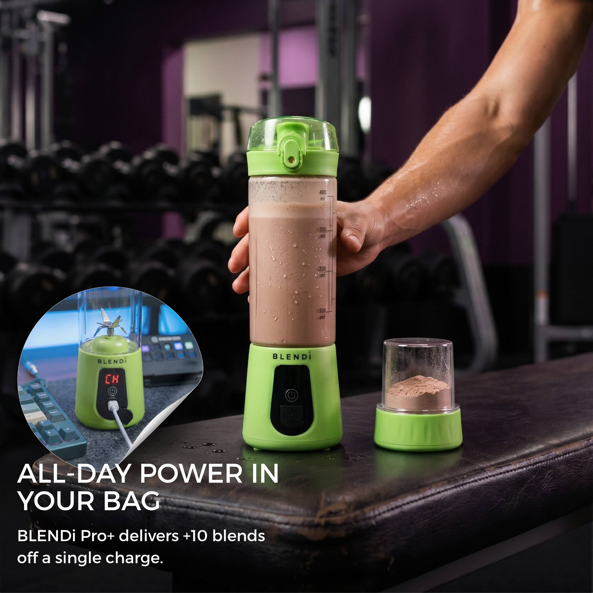 400
200
BLENDi
BLENDI
CH
ALL-DAY POWER IN YOUR BAG
BLENDi Pro+ delivers +10 blends off a single charge.