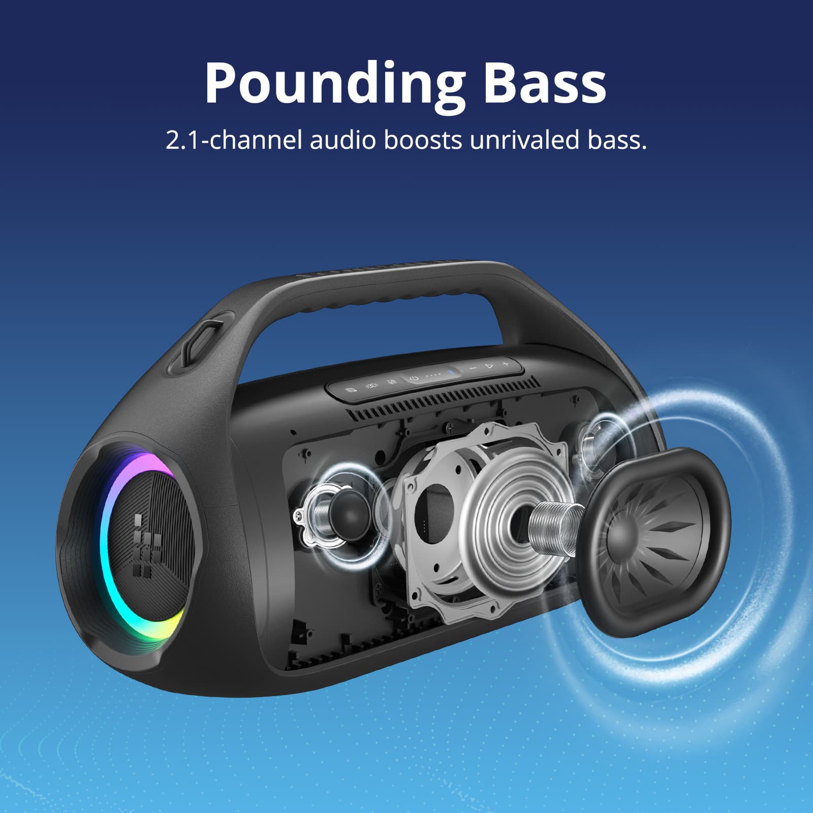Pounding Bass
2.1-channel audio boosts unrivaled bass.