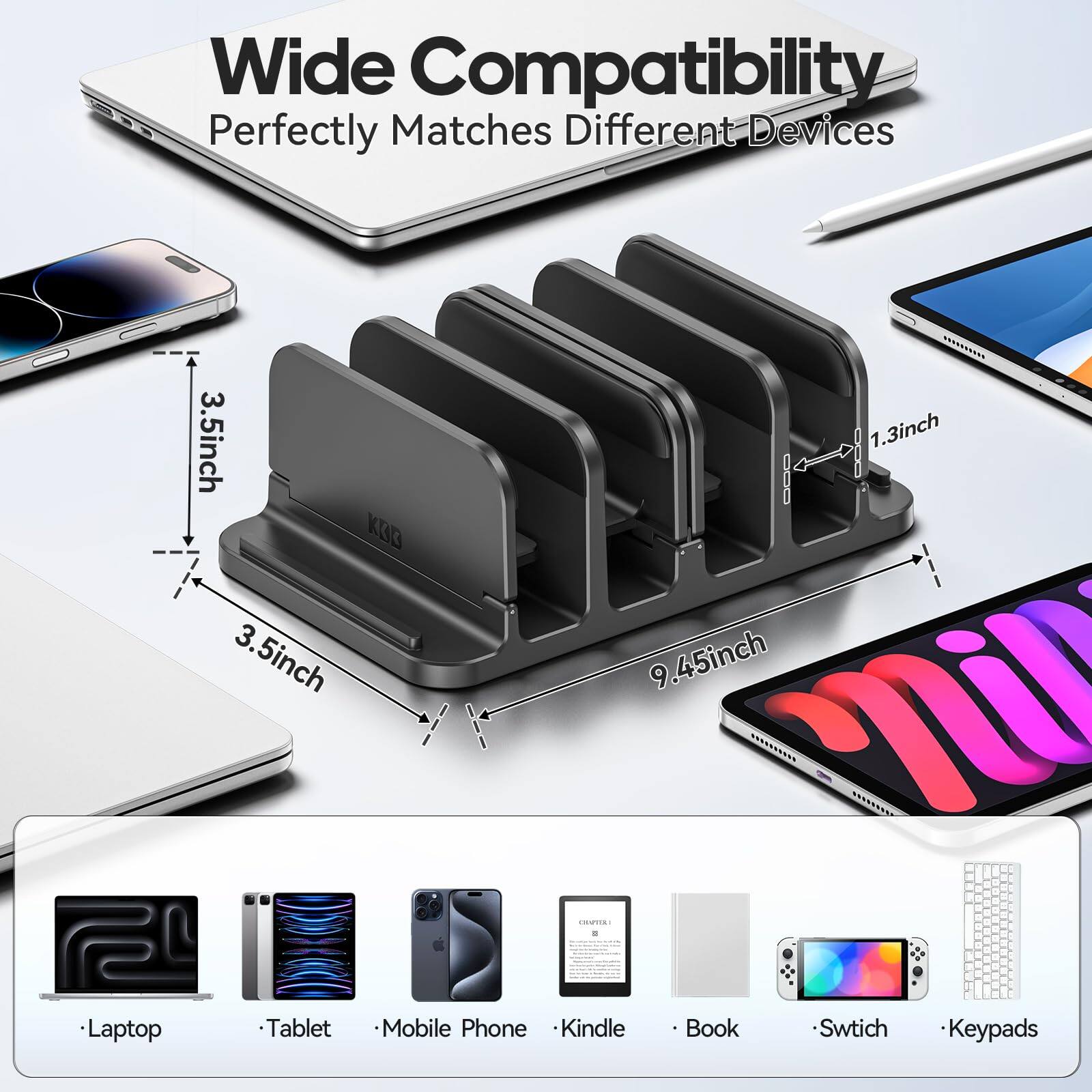 Wide Compatibility  
Perfectly Matches Different Devices  

3.5inch  
1.3inch  
3.5inch  
9.45inch  

CEMTIR:  
- Laptop  
- Tablet  
- Mobile Phone  
- Kindle  
- Book  
- Switch  
- Keyboards