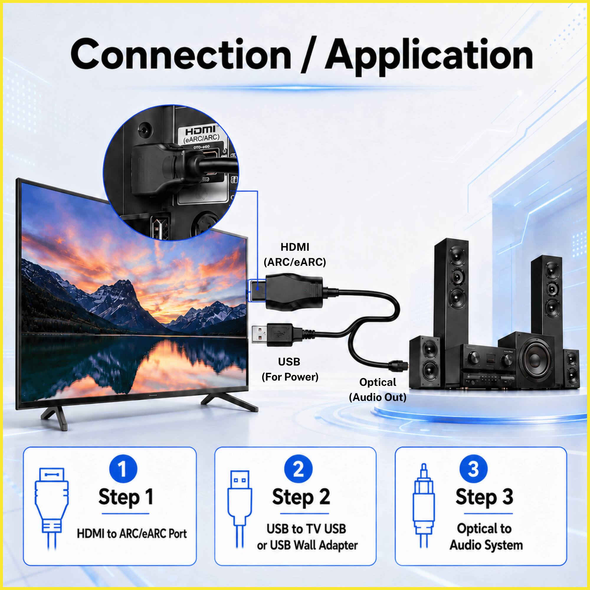 Connection/Application

1. HDMI (eARC/ARC) 070-960
2. HDMI (ARC/eARC)
3. USB (For Power)
4. Optical Audio Out

Step 1: HDMI to ARC/eARC Port
Step 2: USB to TV USB or USB Wall Adapter
Step 3: Optical to Audio System