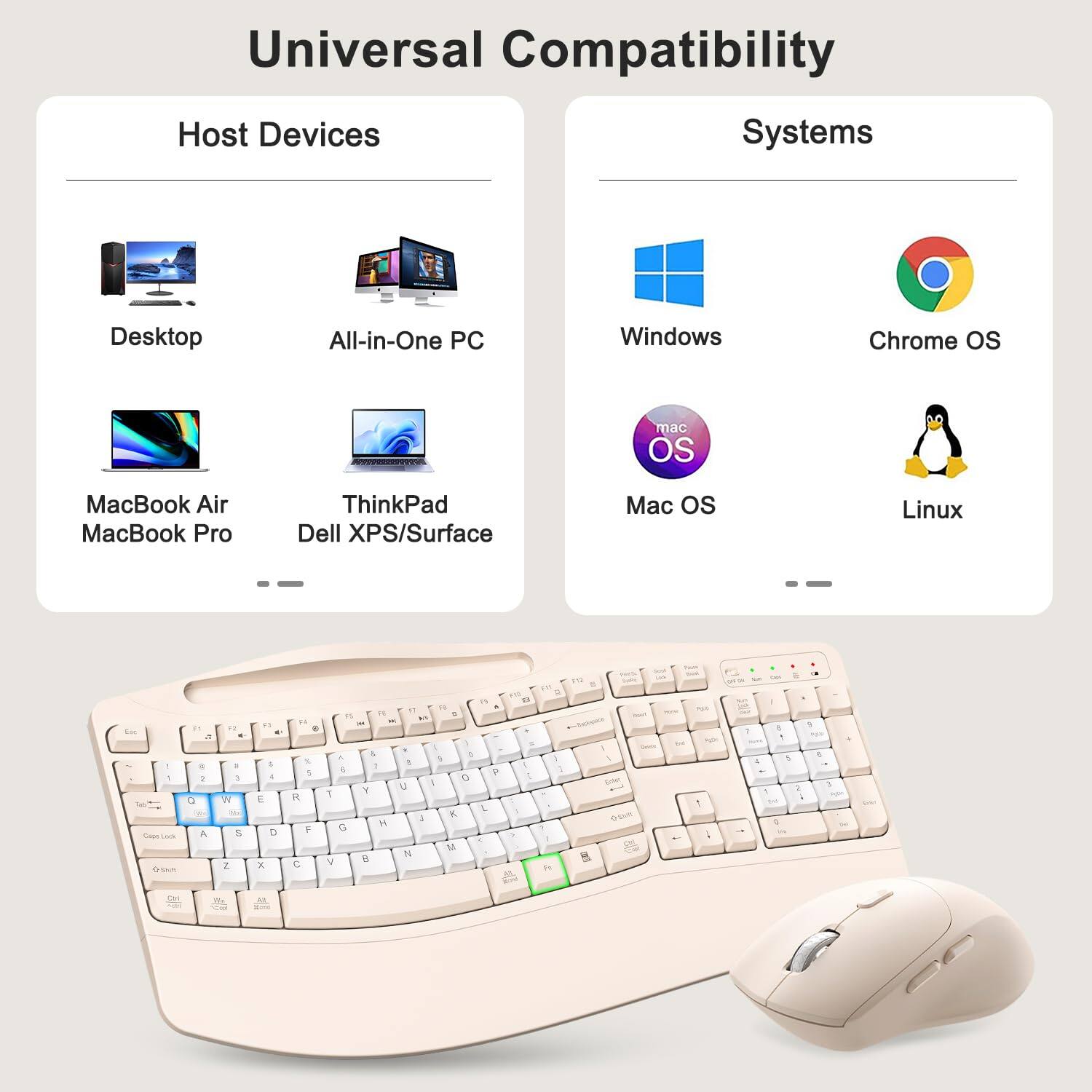 Universal Compatibility

Host Devices
- Desktop
- All-in-One PC
- MacBook Air
- MacBook Pro
- ThinkPad
- Dell XPS/Surface

Systems
- Windows
- Chrome OS
- Mac OS
- Linux