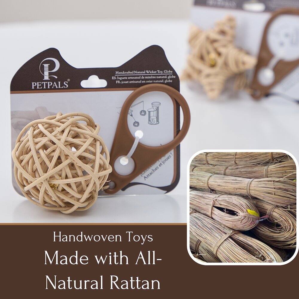 PETPALS Handcrafted Natural Wicker Toy Globe  
ES: Juguete artesanal de mimbre natural, globe  
FR: Jouet artisanal en onglet naturel.  
globe et jouez et Attachez  
Handwoven Toys Made with All-Natural Rattan