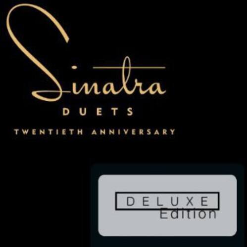 Sinatra  
DUETS  
TWENTIETH ANNIVERSARY  
DELUXE Edition