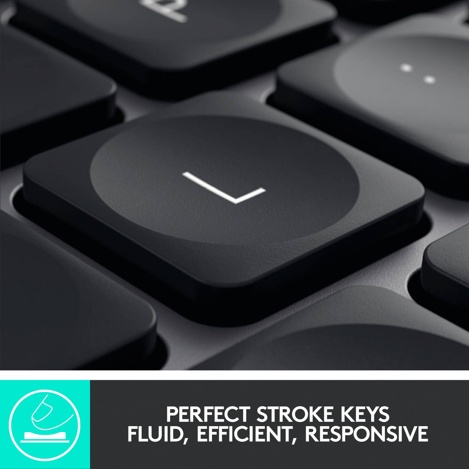 Perfect Stroke Keys: Fluid, Efficient, Responsive.