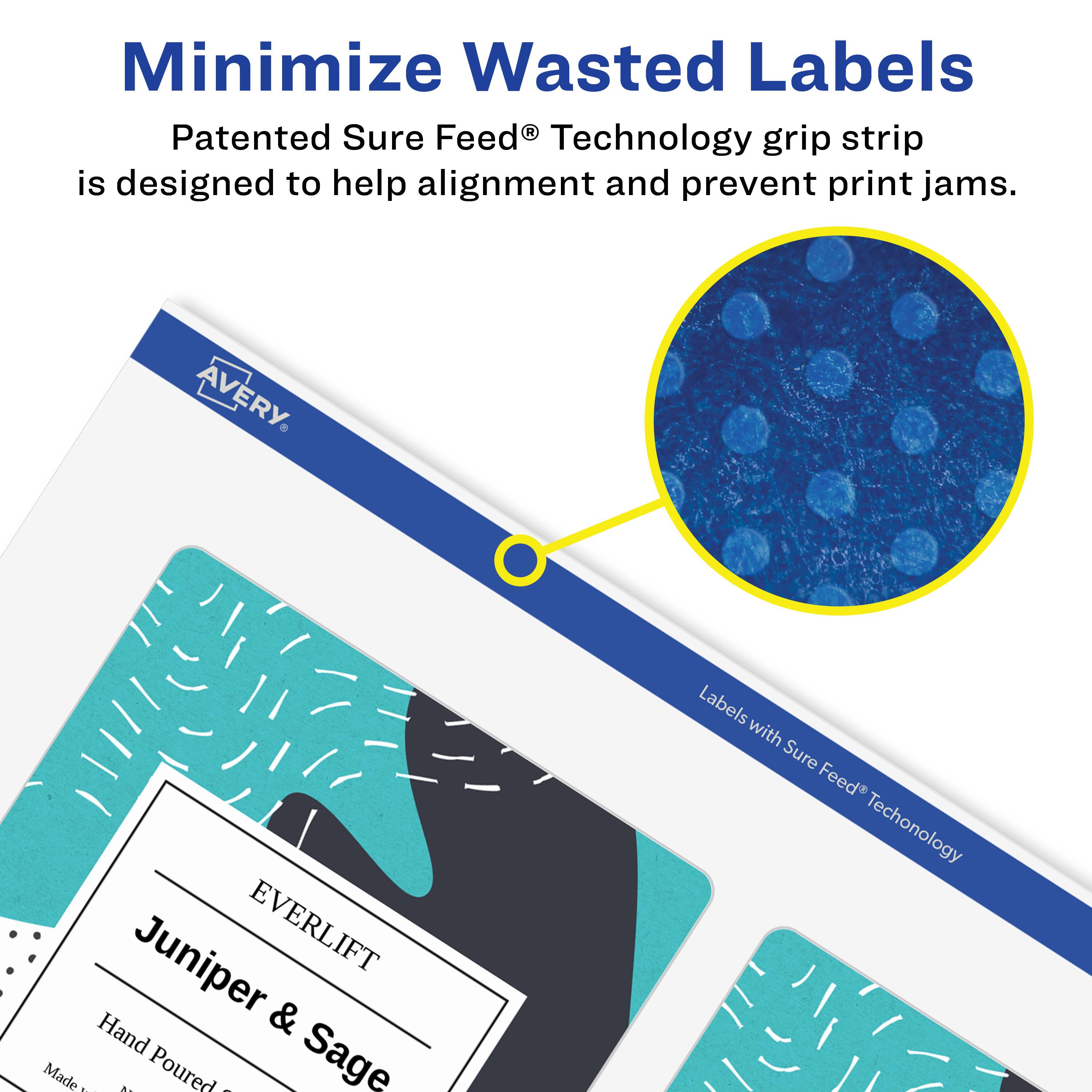 Minimize Wasted Labels

Patented Sure Feed® Technology grip strip is designed to help alignment and prevent print jams.

AVERY

Juniper & Sage

EVERLIFT

Hand Poured

Made with Sure Feed® Technology