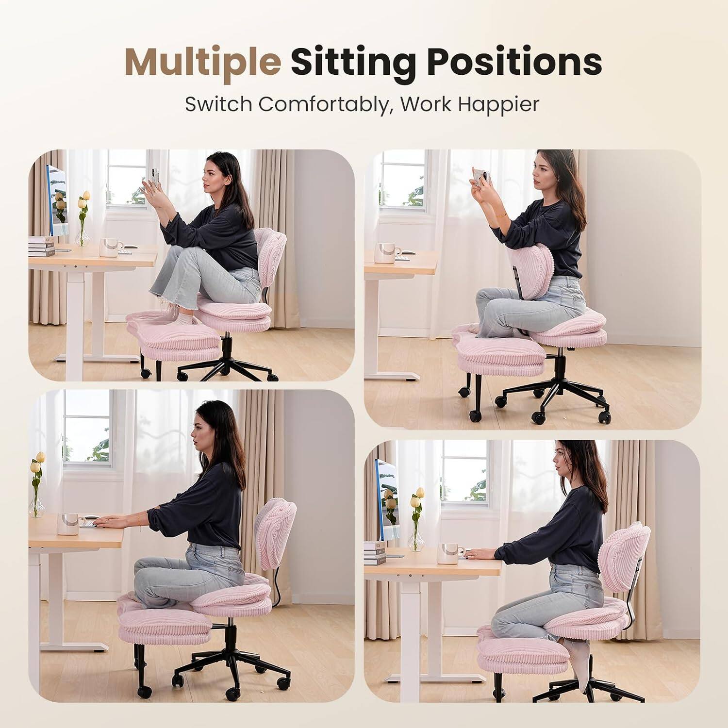 Multiple Sitting Positions  
Switch Comfortably, Work Happier