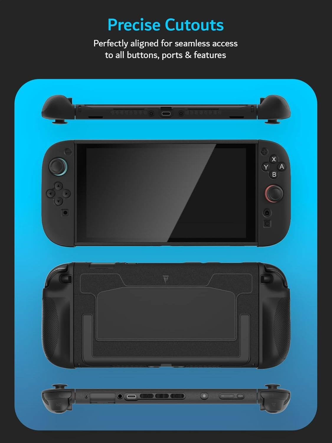 Precise Cutouts  
Perfectly aligned for seamless access to all buttons, ports & features