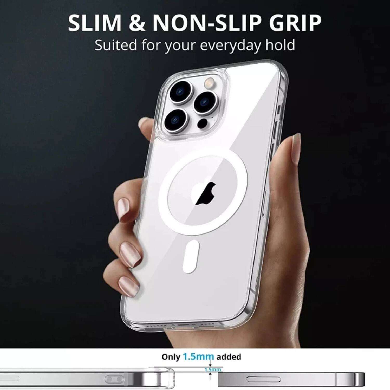 SLIM & NON-SLIP GRIP  
Suited for your everyday hold  

Only 1.5mm added