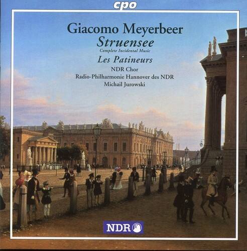 Giacomo Meyerbeer  
Struensee  
Complete Incidental Music  
Les Patineurs  

NDR Chor  
Radio-Philharmonie Hannover des NDR  
Michail Jurowski  

NDR