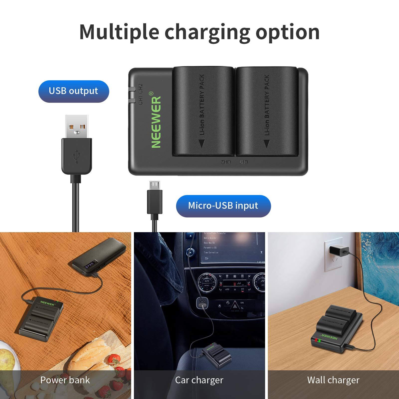 Multiple charging option

USB output

NEEWER Li-ion Battery Pack

Micro-USB input

Power bank

Car charger

Wall charger