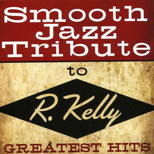 The Smooth Jazz All Stars - Smooth Jazz Tribute to R Kelly   - COMPACT DISCS [CD]