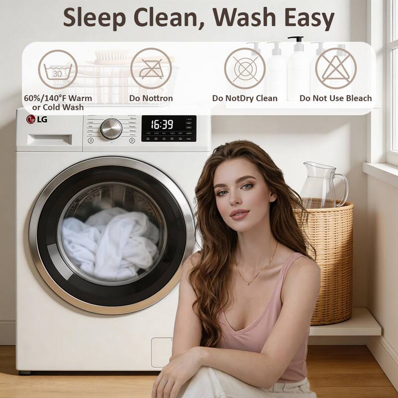 Sleep Clean, Wash Easy

60%/140°F Warm or Cold Wash

Do Not Tumble

Do Not Dry Clean

Do Not Use Bleach

LG

16:39