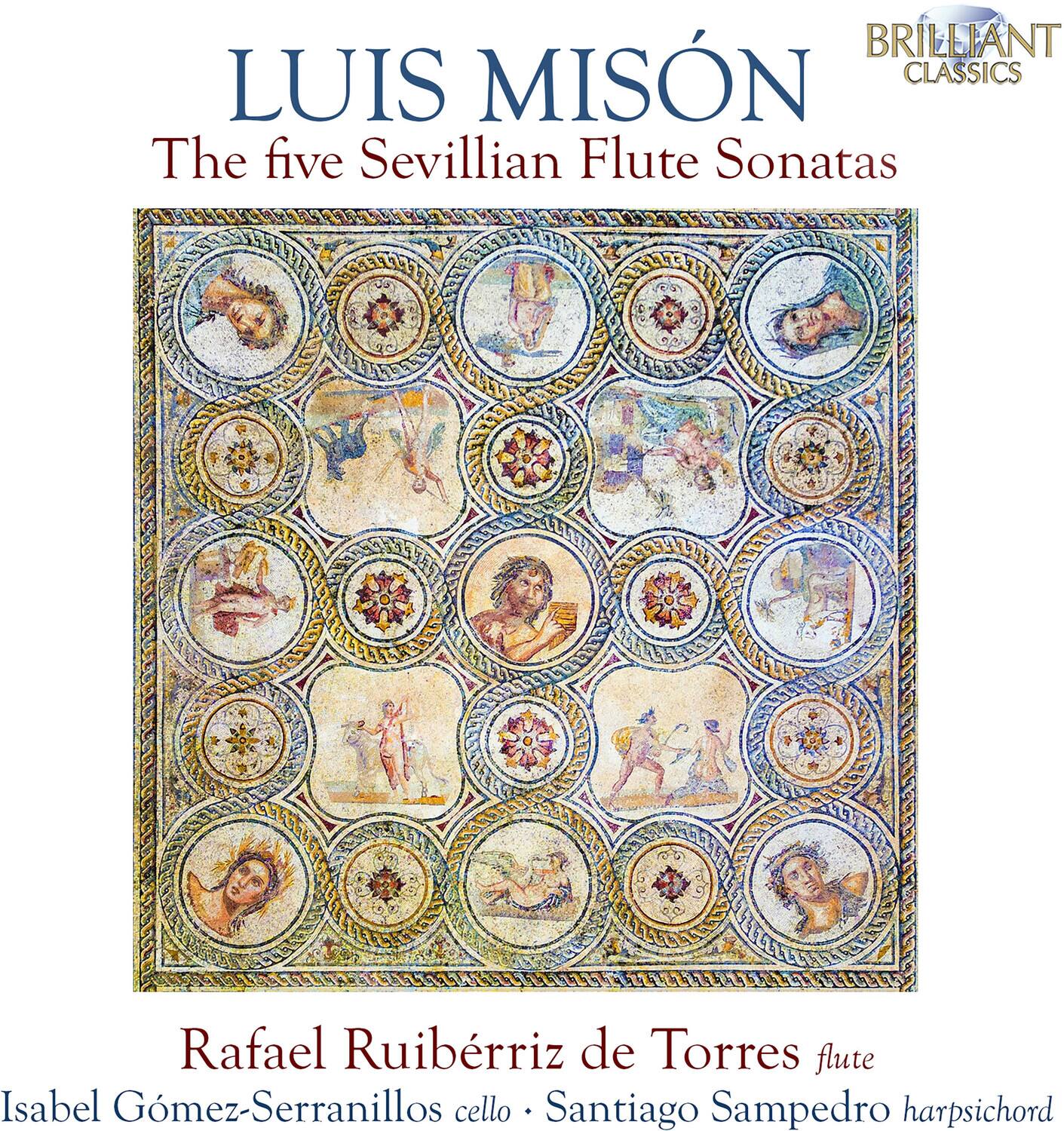 BRILLIANT CLASSICS

LUIS MISON  
The five Sevillian Flute Sonatas

Rafael Ruibérriz de Torres flute  
Isabel Gómez-Serranillos cello  
Santiago Sampedro harpsichord