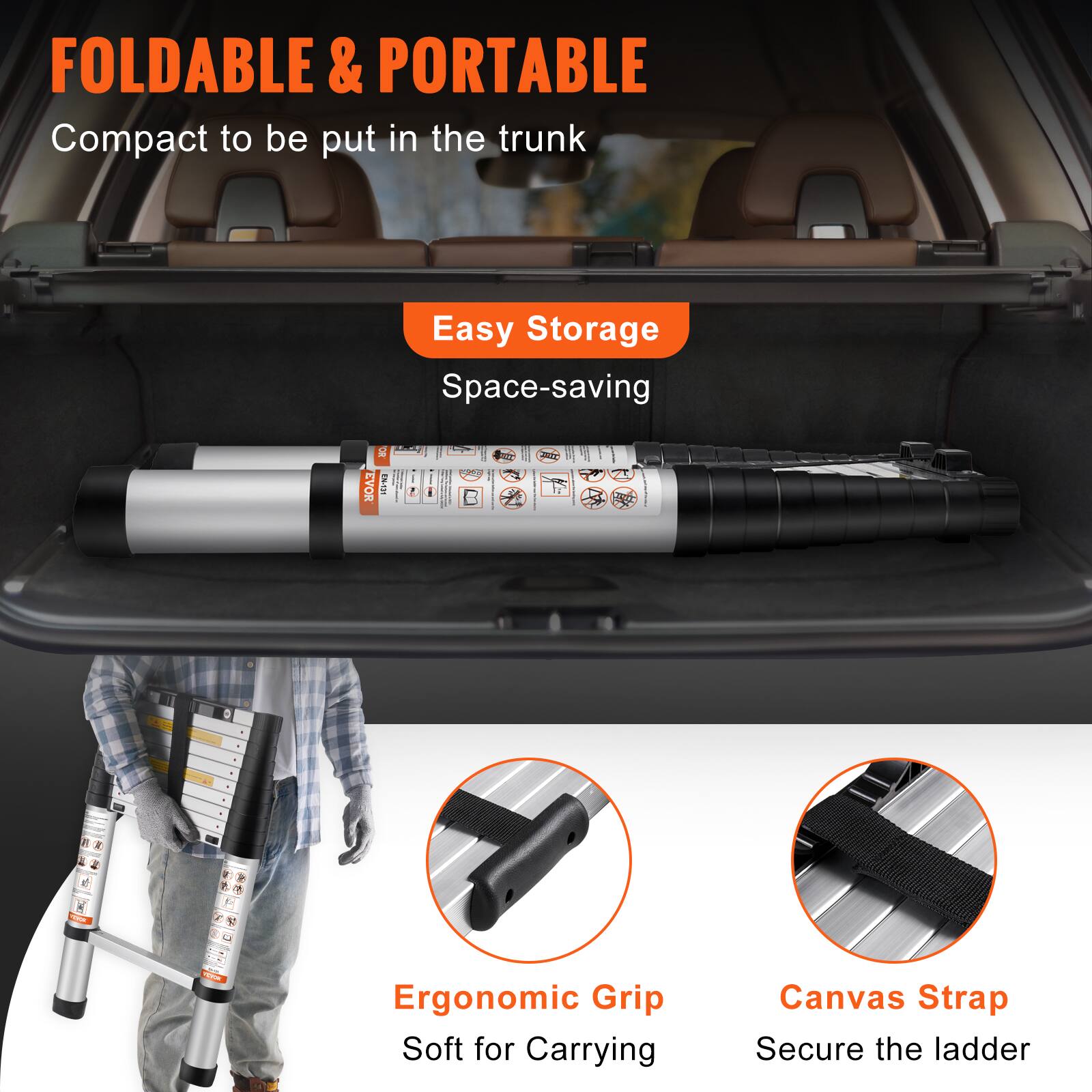 FOLDABLE & PORTABLE  
Compact to be put in the trunk  

Easy Storage  
Space-saving  

Ergonomic Grip  
Soft for Carrying  

Canvas Strap  
Secure the ladder