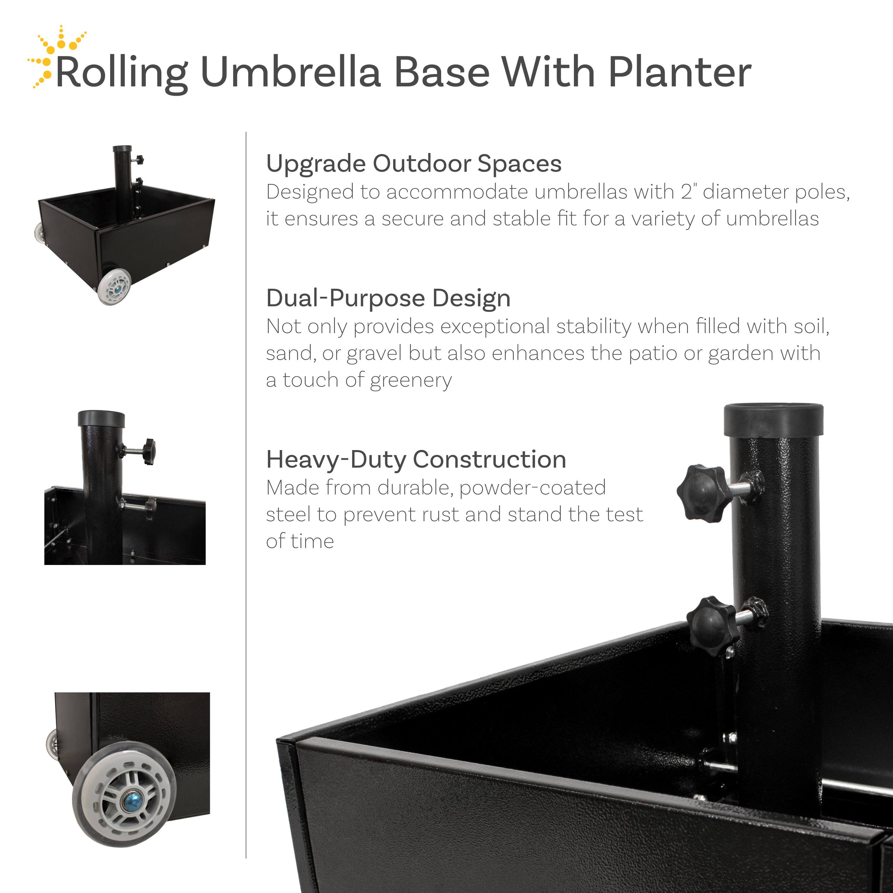 Rolling Umbrella Base With Planter

Upgrade Outdoor Spaces
Designed to accommodate umbrellas with 2" diameter poles, it ensures a secure and stable fit for a variety of umbrellas.

Dual-Purpose Design
Not only provides exceptional stability when filled with soil, sand, or gravel but also enhances the patio or garden with a touch of greenery.

Heavy-Duty Construction
Made from durable, powder-coated steel to prevent rust and stand the test of time.