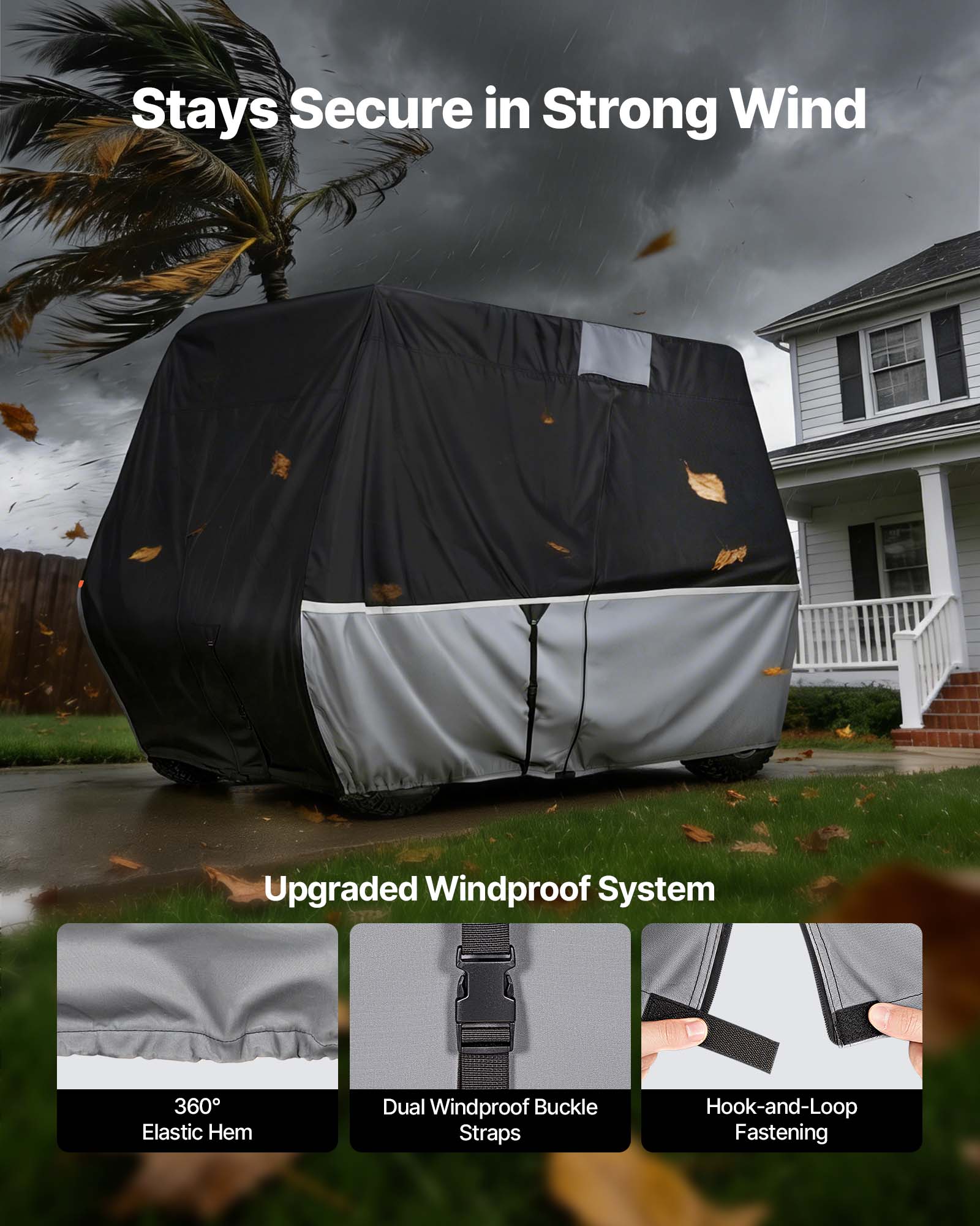 Stays Secure in Strong Wind  
Upgraded Windproof System  
360° Elastic Hem  
Dual Windproof Buckle Straps  
Hook-and-Loop Fastening