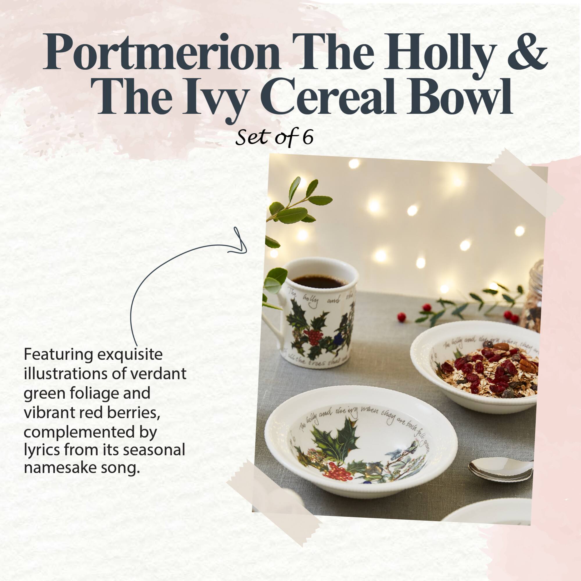 Portmerion The Holly & The Ivy Cereal Bowl Set of 6

Featuring exquisite illustrations of verdant green foliage and vibrant red berries, complemented by lyrics from its seasonal namesake song.
