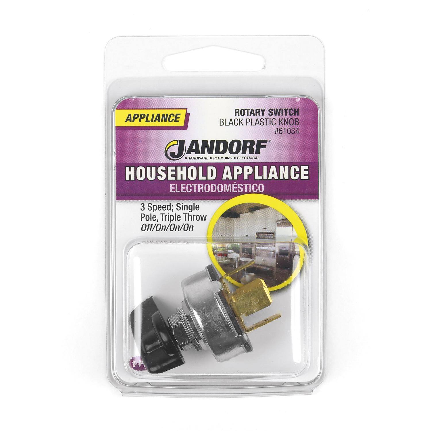ROTARY SWITCH  
BLACK PLASTIC KNOB  
#61034  
JANDORF  
PLUMBING + ELECTRICAL  
HOUSEHOLD APPLIANCE  
ELECTRODOMÉSTICO  
3 Speed; Single Pole, Triple Throw Off/On/On/On