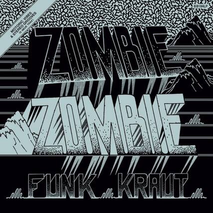 BB184LP
GROOVES TRAX!
MOTORIC STEREO 10 NEUE & lh ZIEE Mh.. ZMRE Alh FUNK olh KRAUT Jllh
ZOMBIE
ZOMBIE
FUNK KRAUT