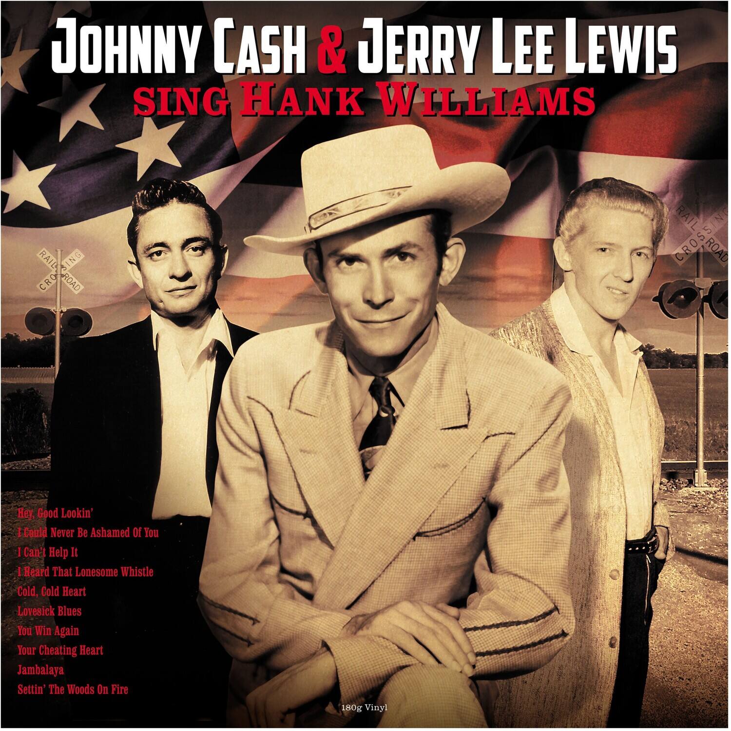 JOHNNY CASH & JERRY LEE LEWIS  
SING HANK WILLIAMS  

Hey, Good Lookin'  
I Could Never Be Ashamed of You  
I Can't Help It  
I Heard That Lonesome Whistle  
Cold, Cold Heart  
Lovesick Blues  
You Win Again  
Your Cheating Heart  
Jambalaya  
Settin' The Woods On Fire  

180g Vinyl
