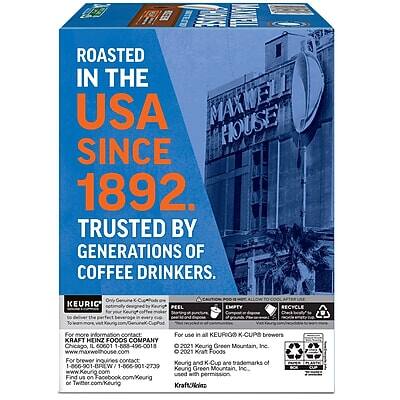 ROASTED IN THE USA SINCE 1892.  
TRUSTED BY GENERATIONS OF COFFEE DRINKERS.

MAXWELL HOUSE

Only KEURIG® PEEL EMPTY RECYCLE

For more information contact:  
Kraft Heinz Foods Company  
Chicago, IL 60601  
1-558-496-0018  
www.kraftfoods.com  
© 2021 Kraft Foods

For use in all KEURIG® K-CUPS® brewers

© 2021 Keurig Green Mountain, Inc.  
For brewer inquiries contact:  
1-866-901-BREW / 1-866-901-2739  
Keurig Green Mountain, Inc. used with permission

Find us on Twitter.com/Keurig

Kraft Foods