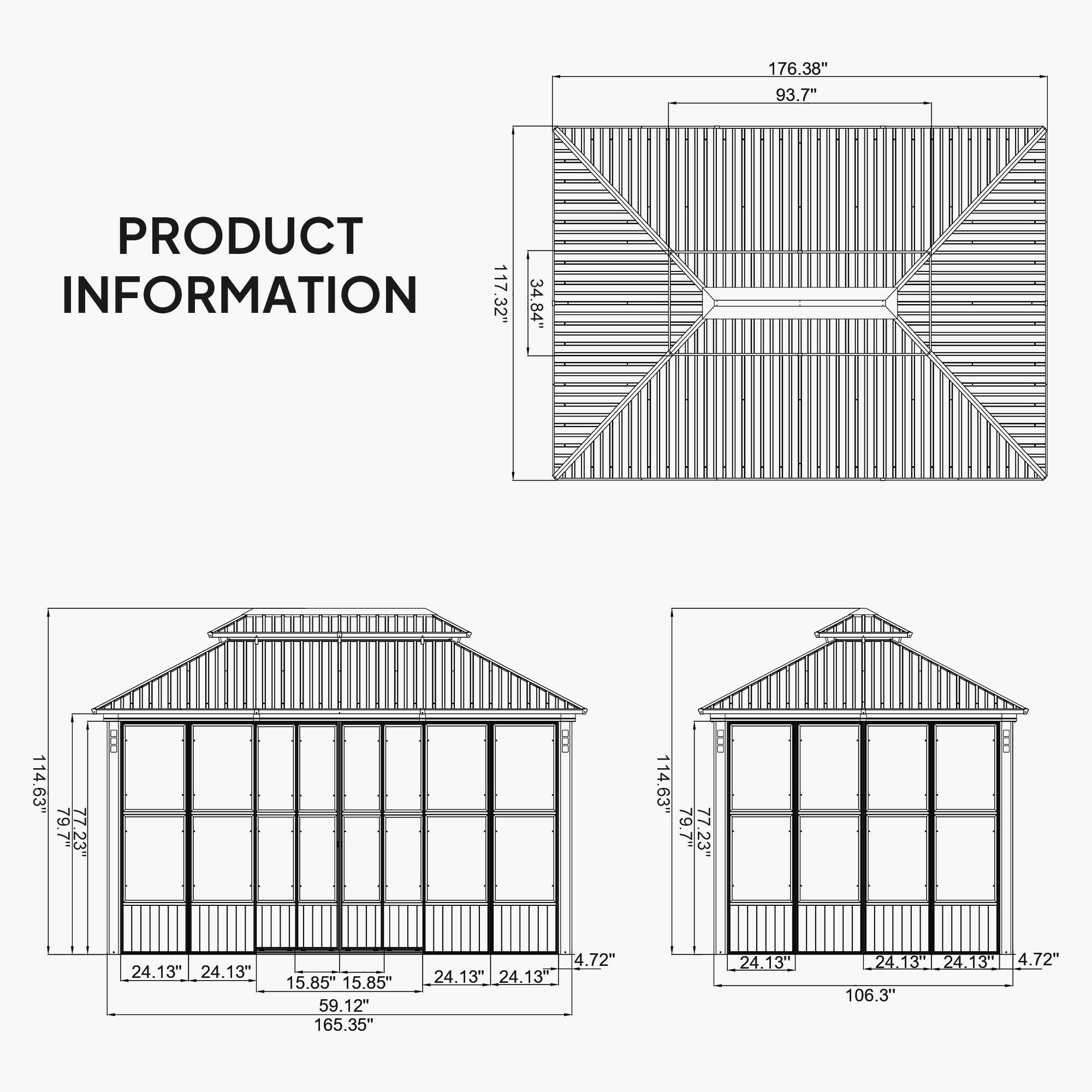 176.38"  
93.7"  
PRODUCT INFORMATION  
117.32'  
34.84"  
114.63  
79.7"  
77.23  
114.63  
79.7"  
77.23"  
24.13"  
24.13"  
15.85"  
15.85"  
59.12"  
165.35"  
4.72"  
24.13"  
24.13"  
24.13  
24.13  
24.13  
4.72"  
106.3"