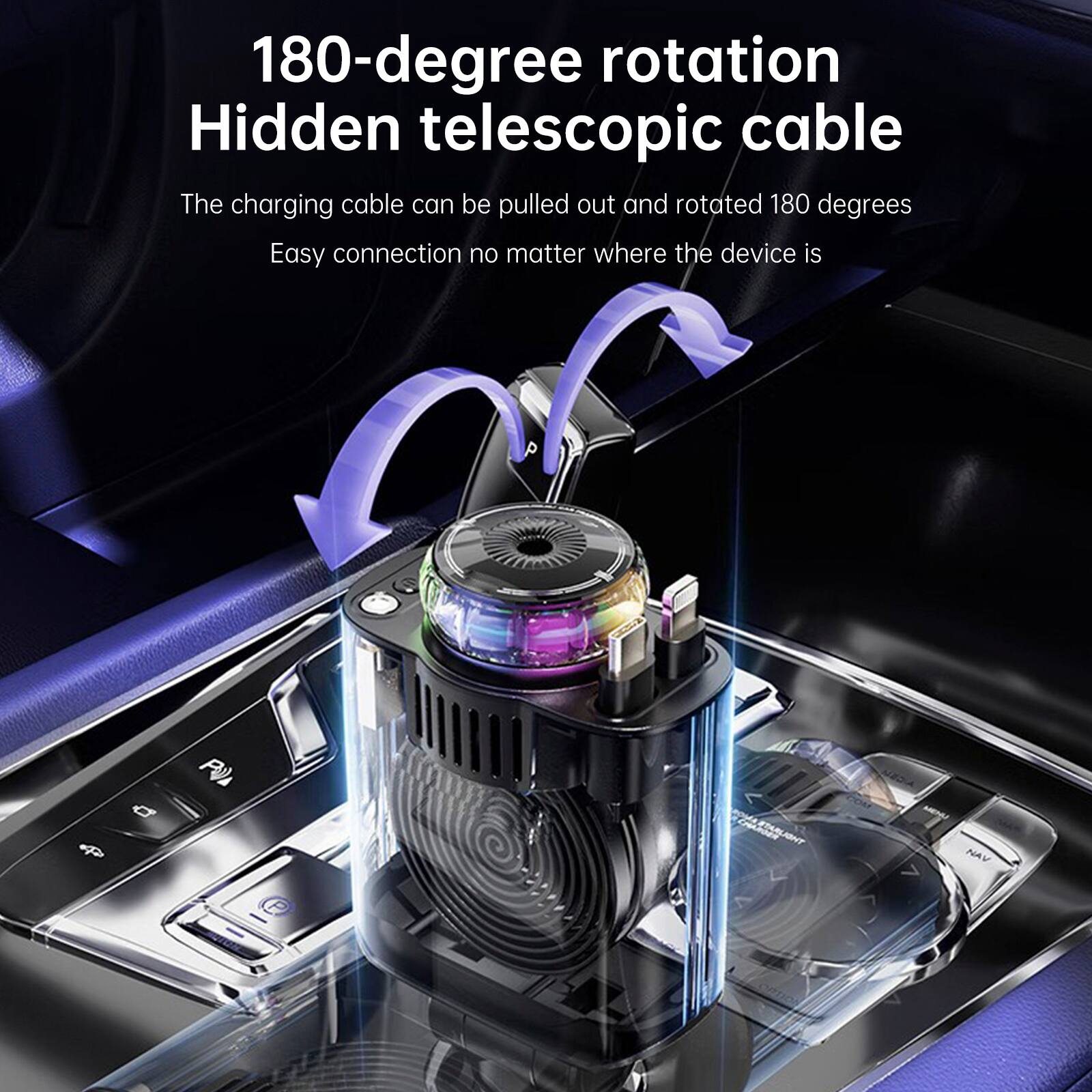 180-degree rotation  
Hidden telescopic cable  

The charging cable can be pulled out and rotated 180 degrees  
Easy connection no matter where the device is