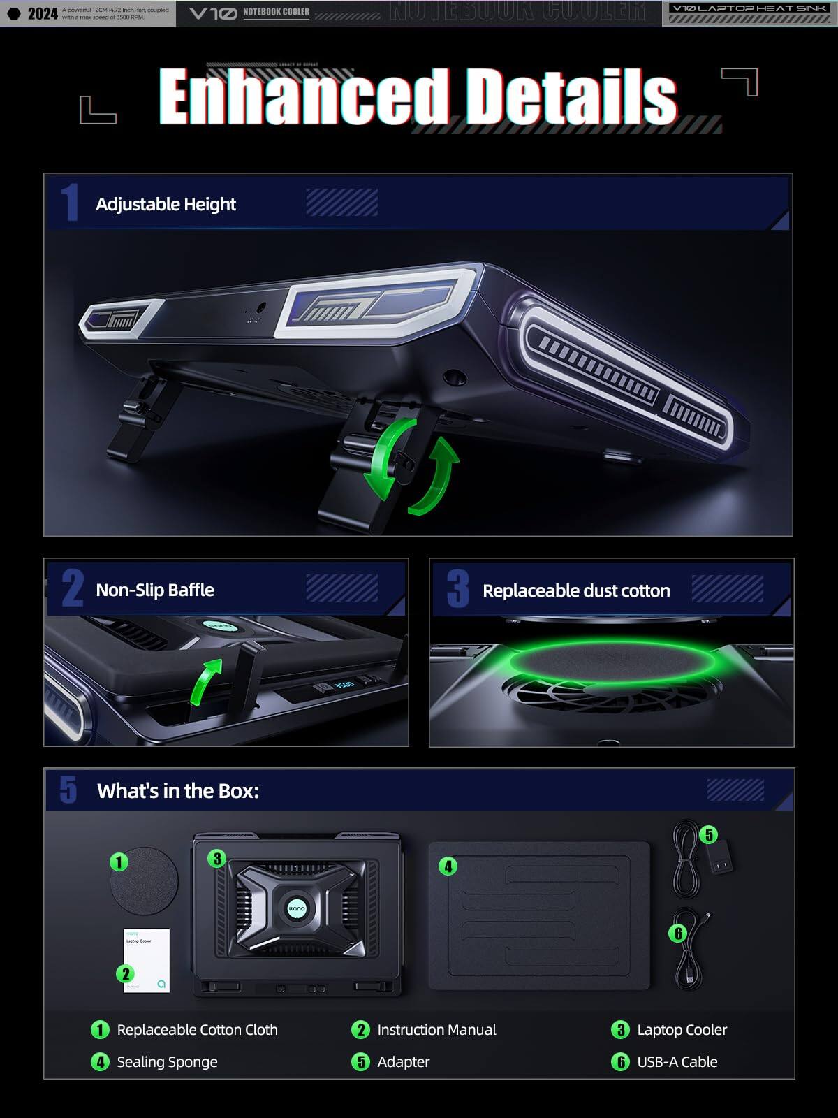 A reeta AN aN wwing n - HOTEBOOK COOLER 2024 - - - - -  V10 NUTEBUUR CUULER VRLAPTOPHEATSNK VI0 Enhanced Details 1 Adjustable Height 2 Non-Slip Baffle 3 Replaceable dust cotton 5 What's in the Box: 5 1 3 4 CA - 6 2 1 Replaceable Cotton Cloth 2 Instruction Manual 3 Laptop Cooler 4 Sealing Sponge 5 Adapter 6 USB-A Cable