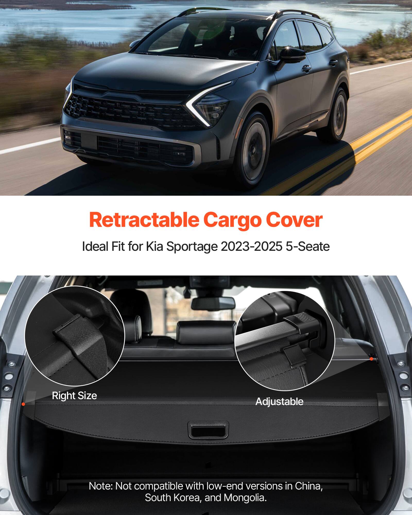 Retractable Cargo Cover  
Ideal Fit for Kia Sportage 2023-2025 5-Seater  

Right Size  
Adjustable  

Note: Not compatible with low-end versions in China, South Korea, and Mongolia.
