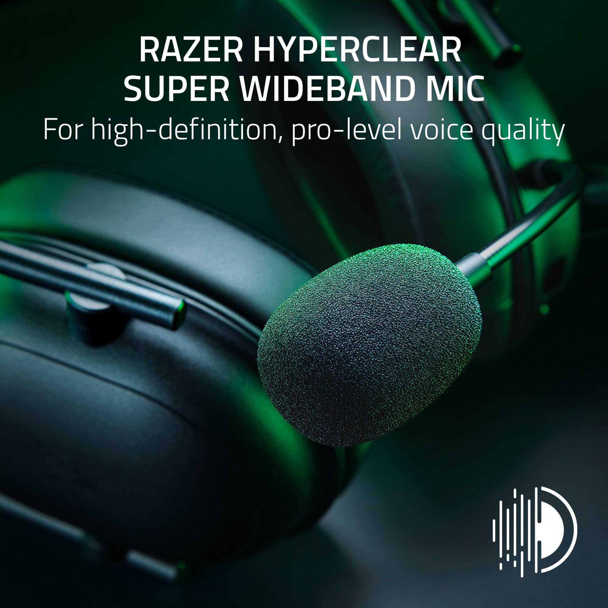 RAZER HYPERCLEAR SUPER WIDEBAND MIC For high-definition, pro-level voice quality.