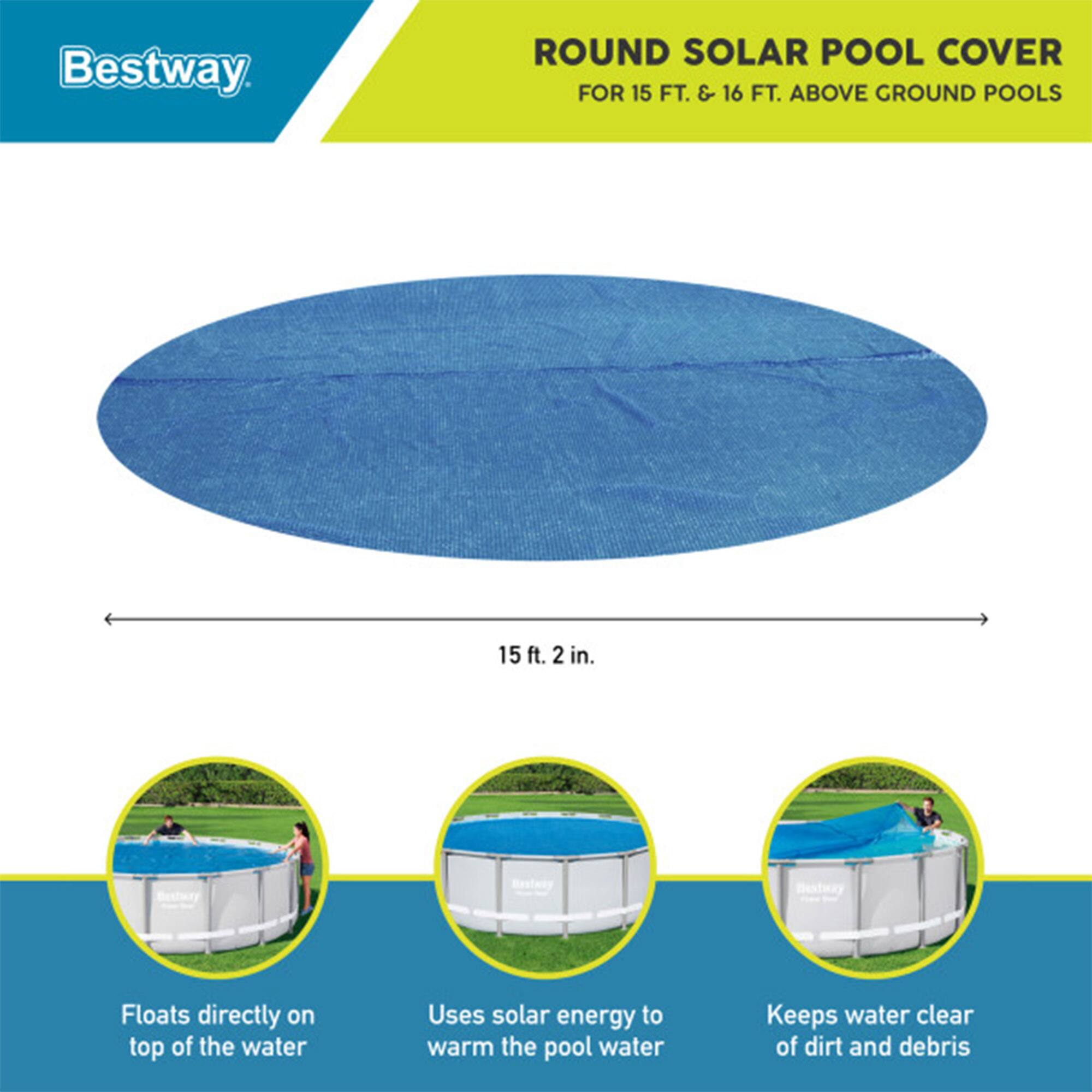 Bestway ROUND SOLAR POOL COVER FOR 15 FT. & 16 FT. ABOVE GROUND POOLS

15 ft. 2 in.

Floats directly on top of the water

Uses solar energy to warm the pool water

Keeps water clear of dirt and debris