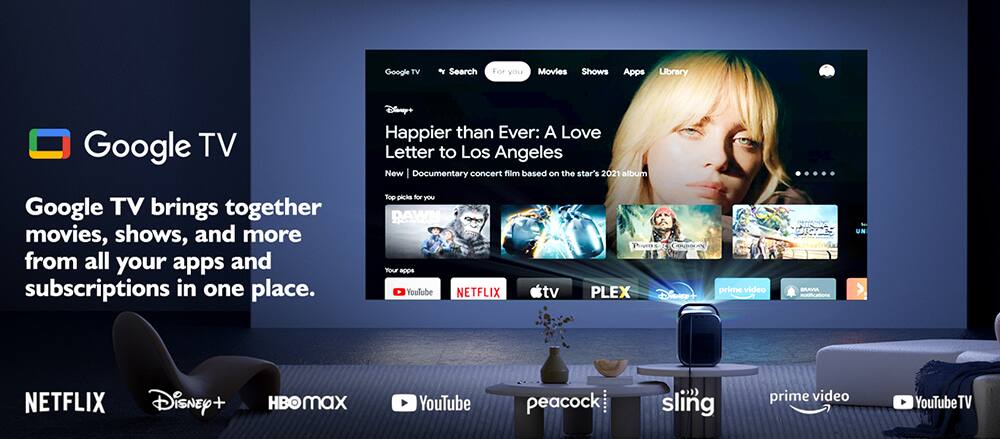 Google TV Search For you Movies Shows Apps Library

Google TV Disney+ Happier than Ever: A Love Letter to Los Angeles New Documentary concert film based on the star's 2021 album

Google TV brings together movies, shows, and more from all your apps and subscriptions in one place.

Top picks for you

DAWN

Your apps

YouTube NETFLIX tv PLEX DisneR't prime video TCTIES BAAV UN NETFLIX Disney HOMAX YouTube peacock sling prime video YouTubeTV