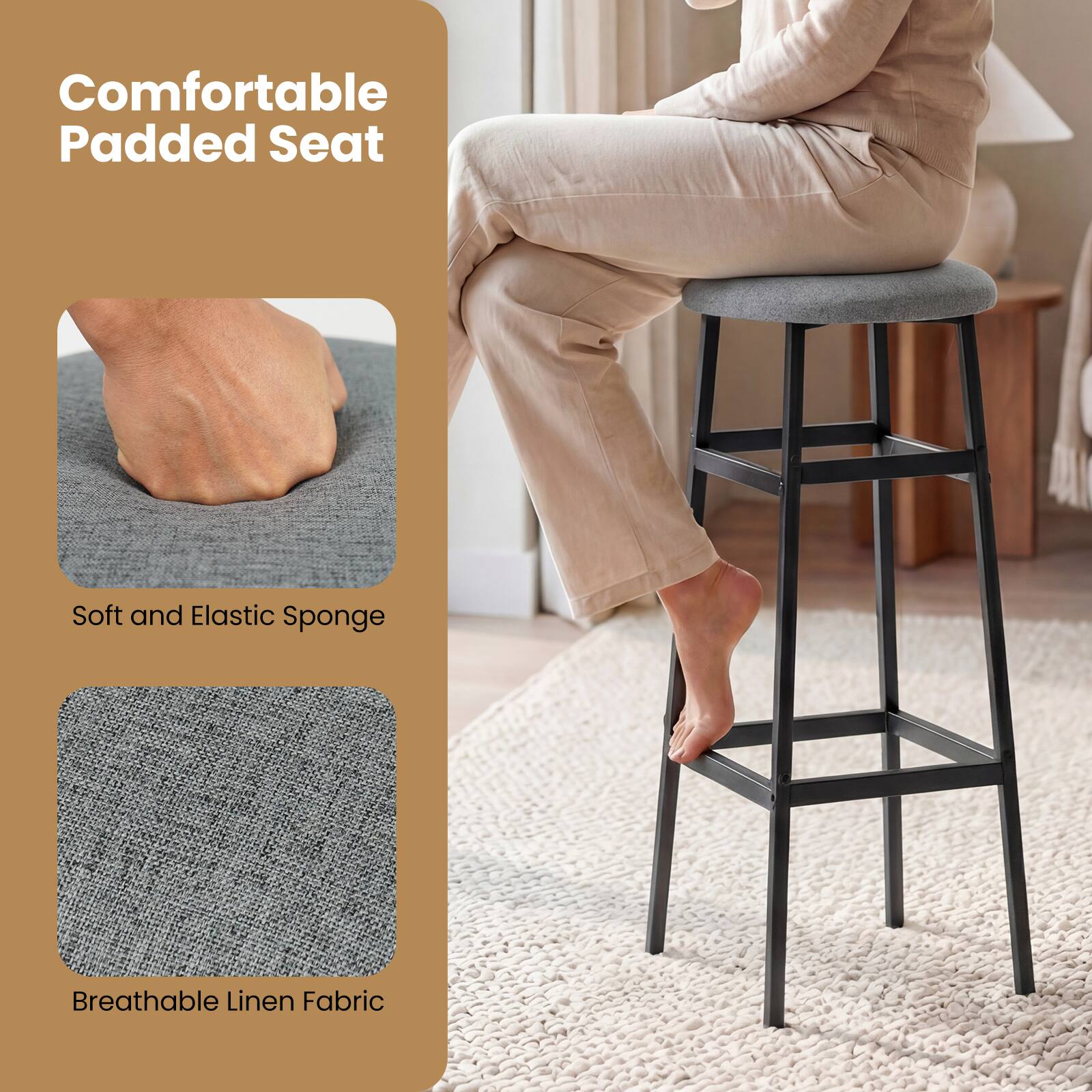 Comfortable Padded Seat  
Soft and Elastic Sponge  
Breathable Linen Fabric