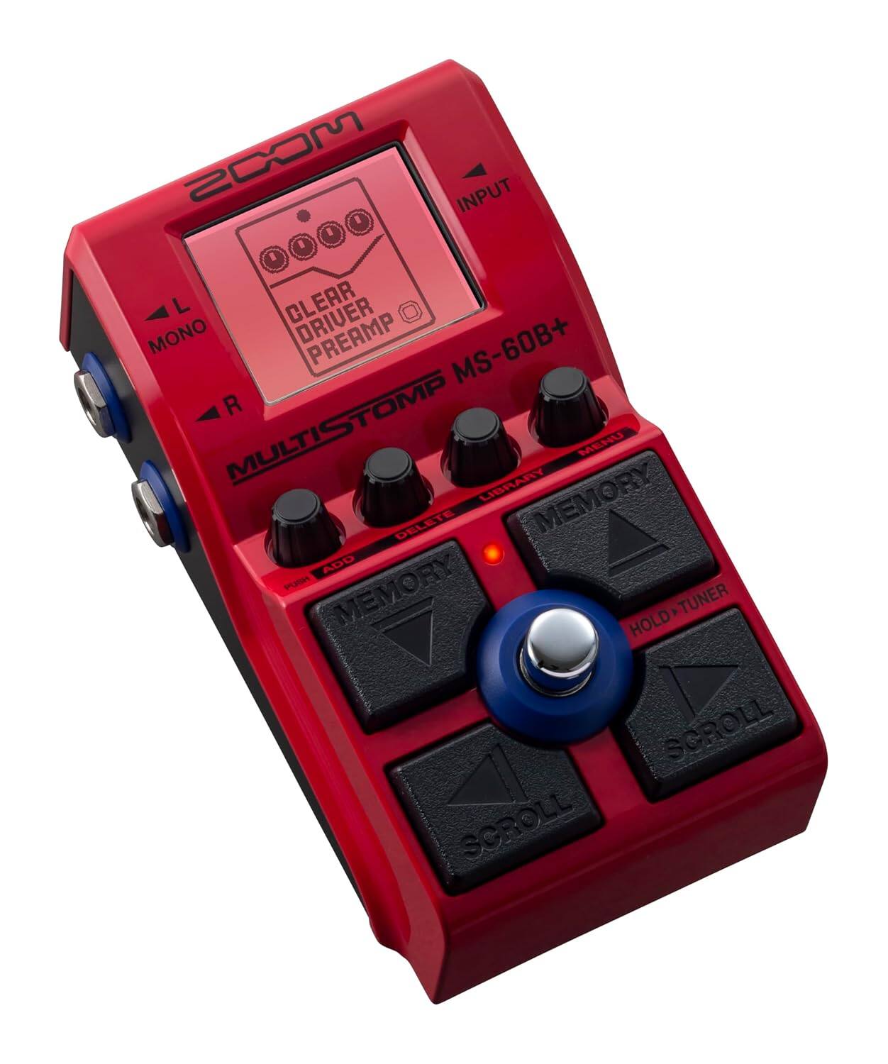 MOOS INPUT I CLEAR MONO PREAMP MS-60B+ R MULTISTOMP LIBRARY MEMORY MENU DELETE ADD PUSH MEMORY HOLD>TUNER TUNER HOLD SCROLL SCROLL
