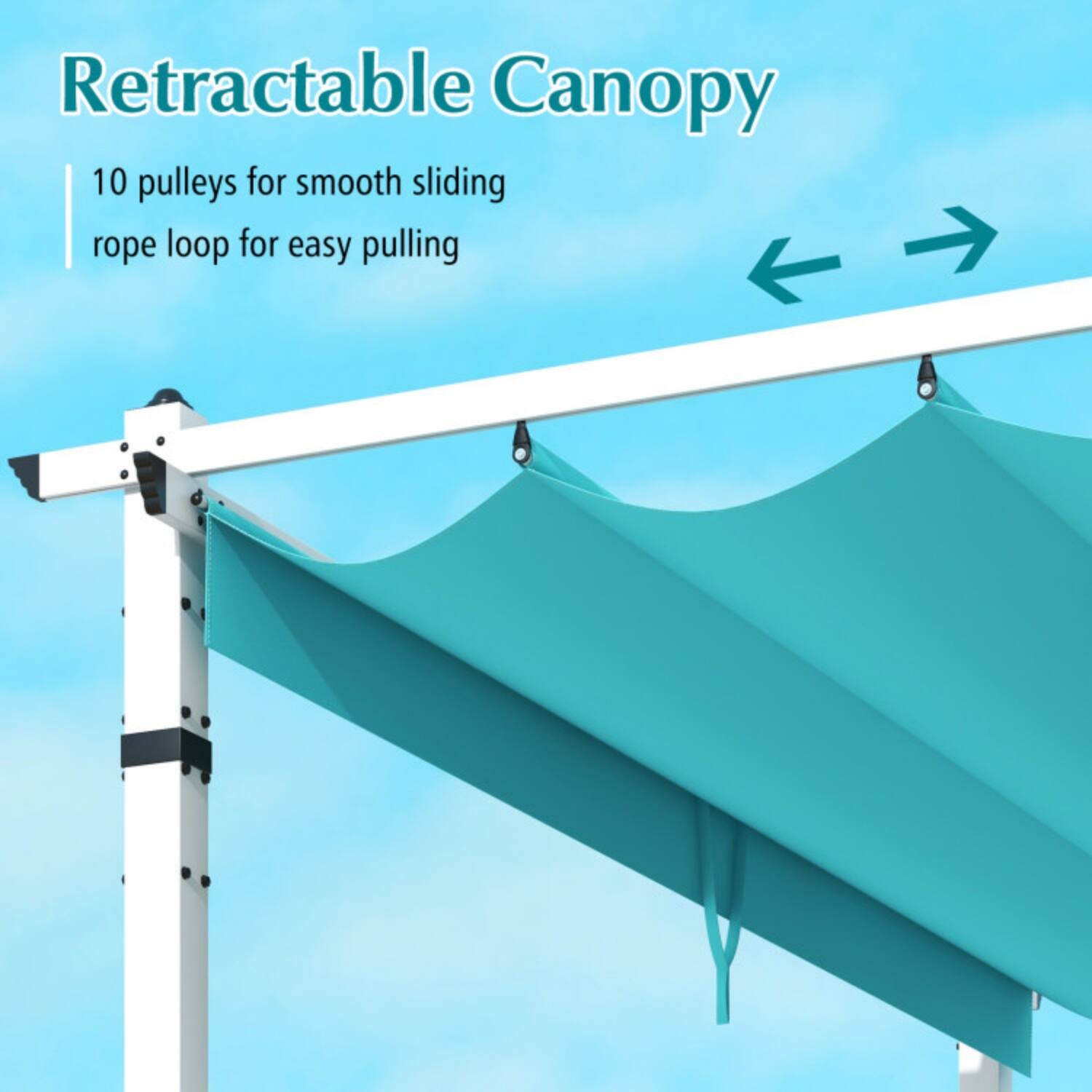 Retractable Canopy

10 pulleys for smooth sliding  
rope loop for easy pulling