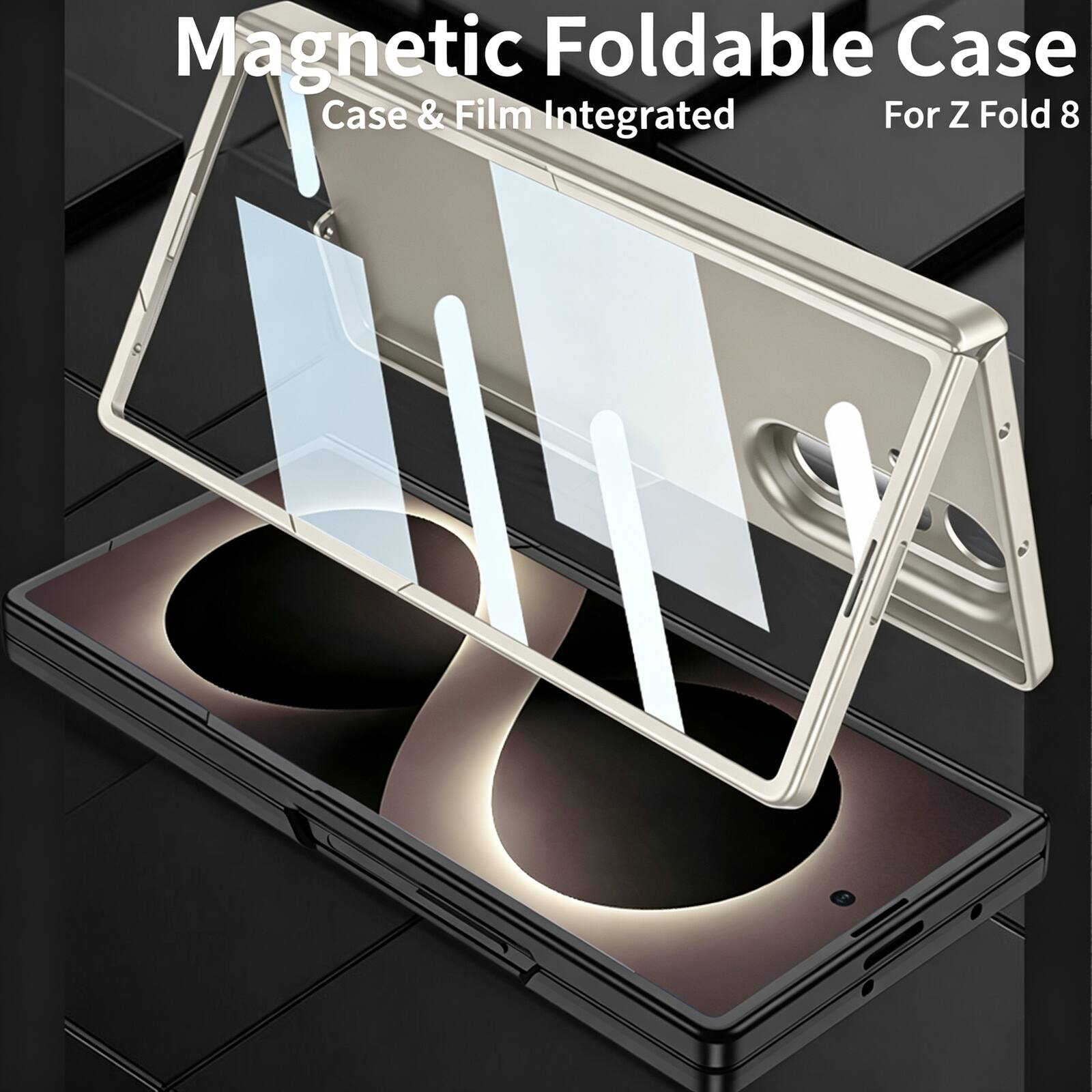 Magnetic Foldable Case  
Case & Film Integrated  
For Z Fold 8