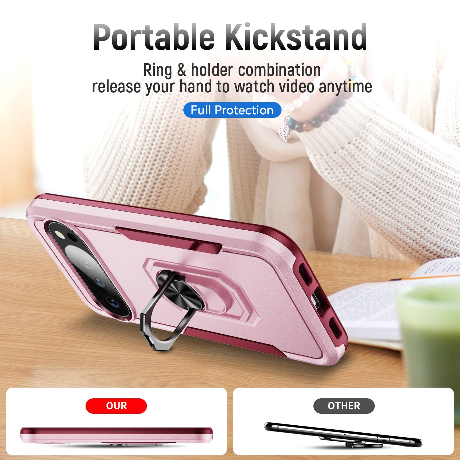 Portable Kickstand  
Ring & holder combination release your hand to watch video anytime  
Full Protection  

OUR  
OTHER