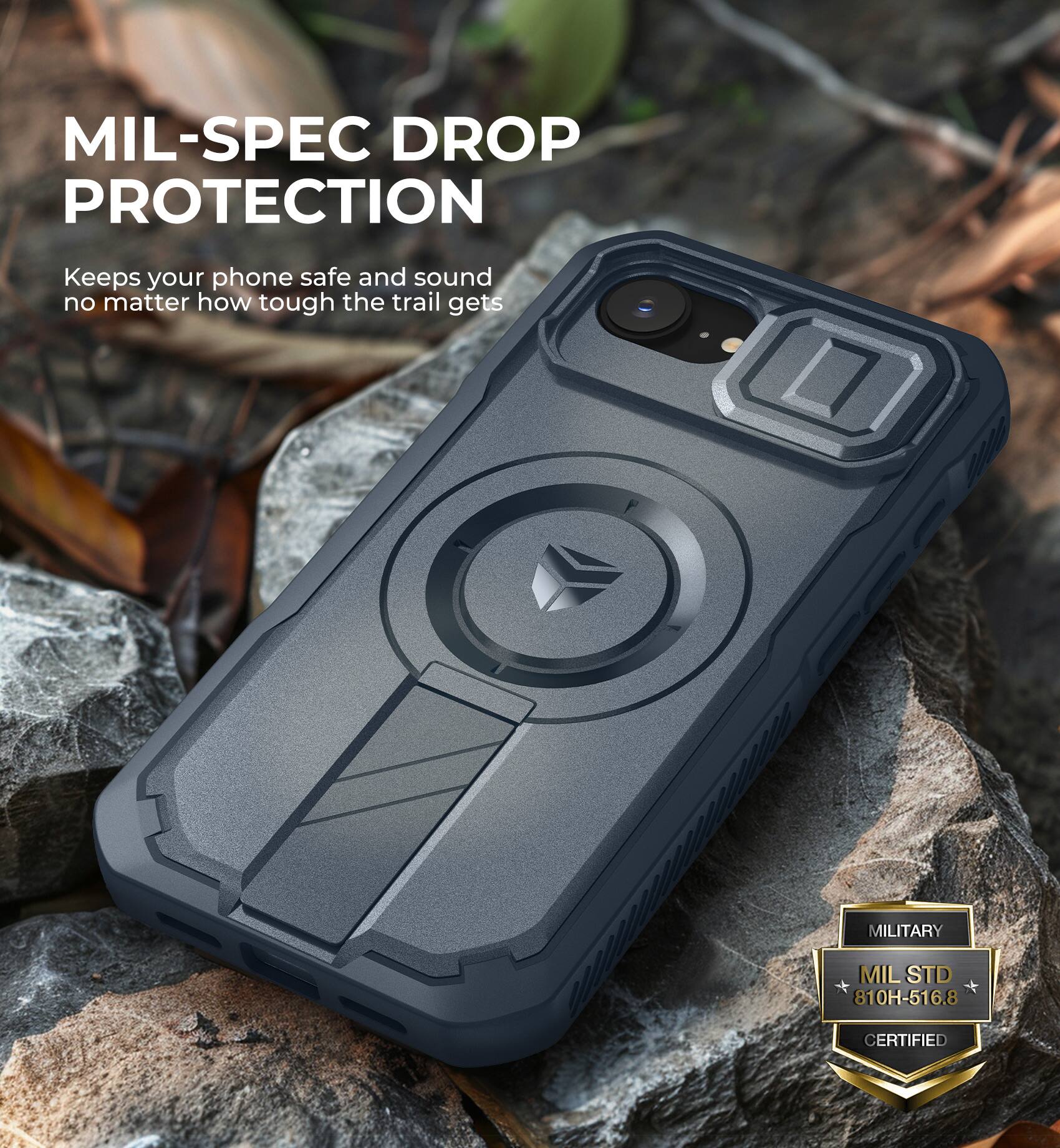 MIL-SPEC DROP PROTECTION  
Keeps your phone safe and sound no matter how tough the trail gets  

2 w 810H-516.8 MILITARY STD CERTIFIED
