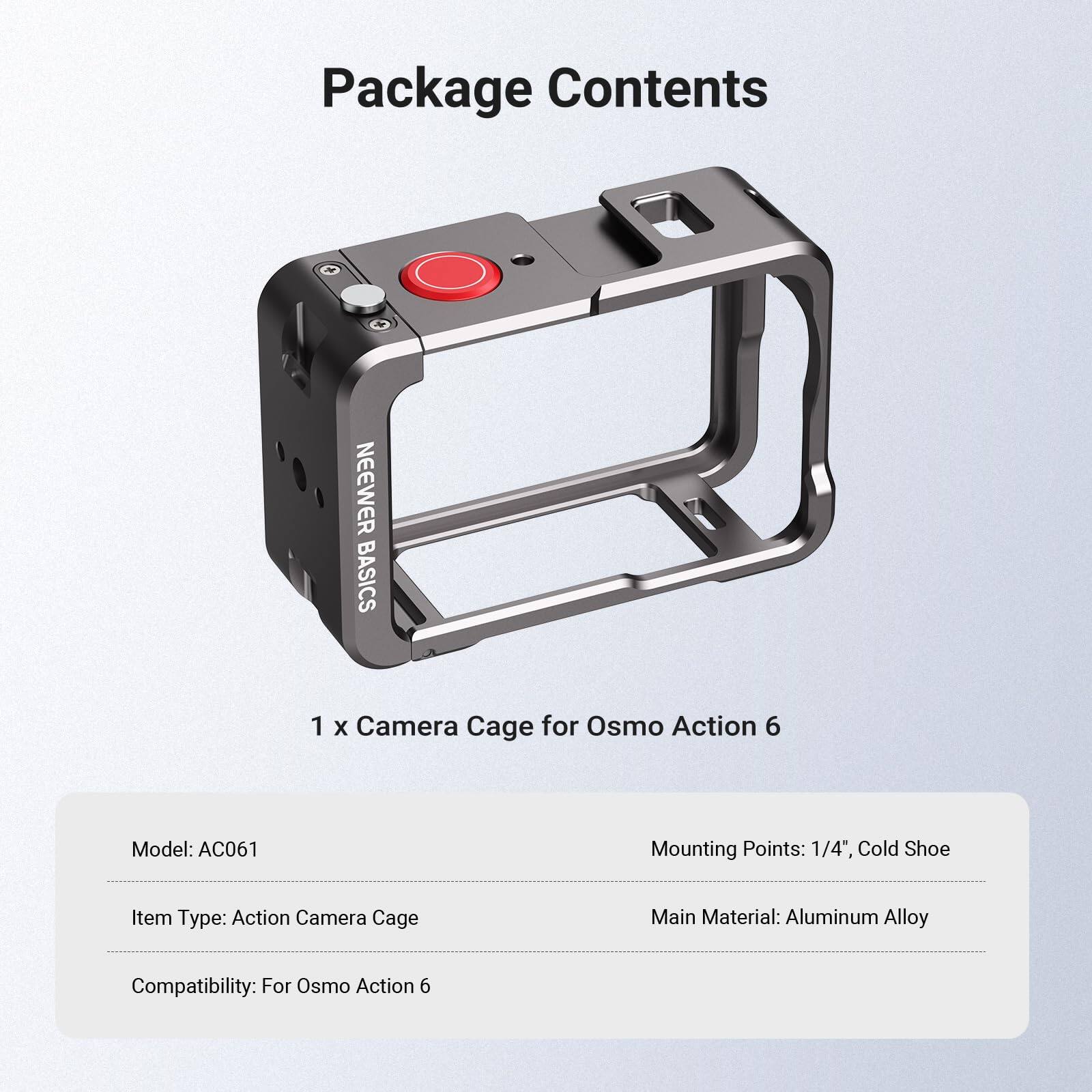 Package Contents

1 x Camera Cage for Osmo Action 6

Model: AC061  
Item Type: Action Camera Cage  
Compatibility: For Osmo Action 6  
Mounting Points: 1/4", Cold Shoe  
Main Material: Aluminum Alloy