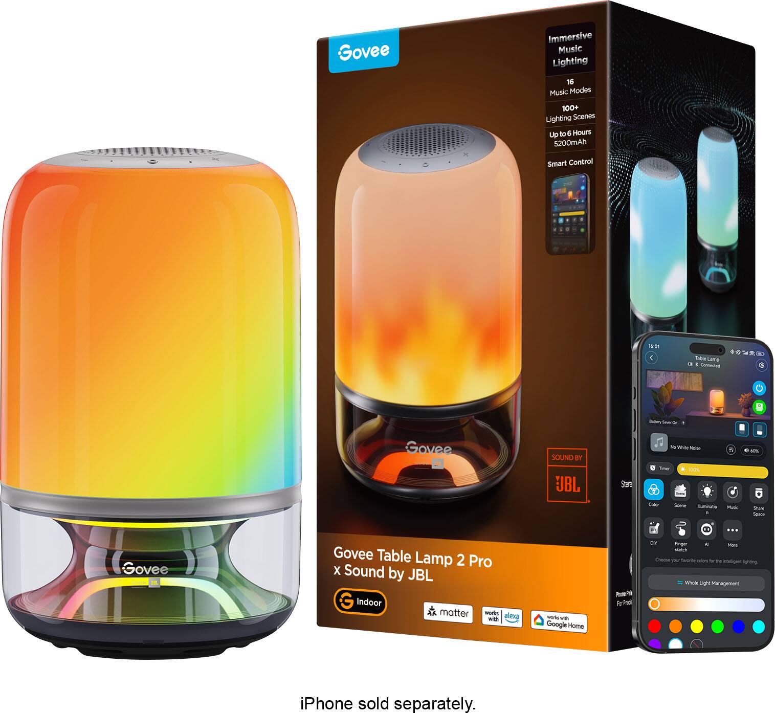 Govee Immersive Music Lighting  
16 Music Modes  
100+ Lighting Scenes  
Up to 6 Hours  
5200mAh  
Smart Control  

Govee Table Lamp 2 Pro x Sound by JBL  

Indoor  

iPhone sold separately.  

Immersive Music Lighting  
16 Music Modes  
100+ Lighting Scenes  
Up to 6 Hours  
5200mAh  
Smart Control  

Govee x Sound by JBL  

Indoor  

iPhone sold separately.  

Works with  
Google Home  

Works with  
Apple HomeKit  

Works with  
Amazon Alexa  

Works with  
Samsung SmartThings  

Works with  
IFTTT  

Works with  
Matter  

Works with  
Google Home  

Works with  
Apple HomeKit  

Works with  
Amazon Alexa  

Works with  
Samsung SmartThings  

Works with  
IFTTT  

Works with  
Matter  

Works with  
Google Home  

Works with  
Apple HomeKit  

Works with  
Amazon Alexa  

Works with  
Samsung SmartThings  

Works with  
IFTTT  

Works with  
Matter  

Works with  
Google Home  

Works with  
Apple HomeKit  

Works with  
Amazon Alexa  

Works with  
Samsung SmartThings  

Works with  
IFTTT  

Works with  
Matter  

Works with  
Google Home  

Works with  
Apple HomeKit  

Works with  
Amazon Alexa  

Works with  
Samsung SmartThings  

Works with  
IFTTT  

Works with  
Matter  

Works with  
Google Home  

Works with  
Apple HomeKit  

Works with  
Amazon Alexa  

Works with  
Samsung SmartThings  

Works with  
IFTTT  

Works with  
Matter  

Works with  
Google Home  

Works with  
Apple HomeKit  

Works with  
Amazon Alexa  

Works with  
Samsung SmartThings  

Works with  
IFTTT  

Works with  
Matter  

Works with  
Google Home  

Works with  
Apple HomeKit  

Works with  
Amazon Alexa  

Works with  
Samsung SmartThings  

Works with  
IFTTT  

Works with  
Matter  

Works with  
Google Home  

Works with  
Apple HomeKit  

Works with  
Amazon Alexa  

Works with  
Samsung SmartThings  

Works with  
IFTTT  

Works with  
Matter  

Works with  
Google Home  

Works with  
Apple HomeKit  

Works with  
Amazon Alexa  

Works with  
Samsung SmartThings  

Works with  
IFTTT  

Works with  
Matter  

Works with  
Google Home  

Works with  
Apple HomeKit  

Works with  
Amazon Alexa  

Works with  
Samsung SmartThings