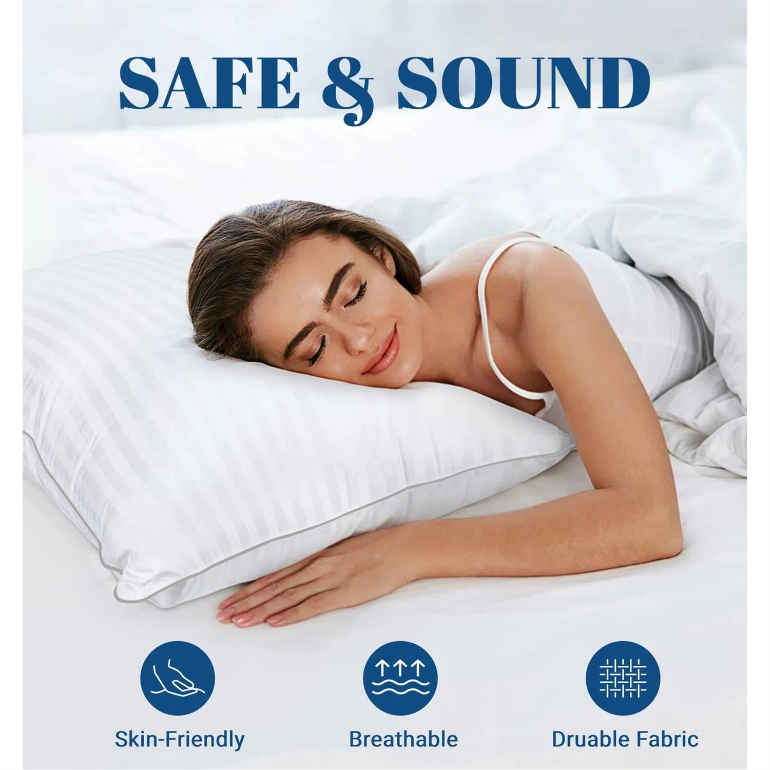 SAFE & SOUND

Skin-Friendly  
Breathable  
Durable Fabric