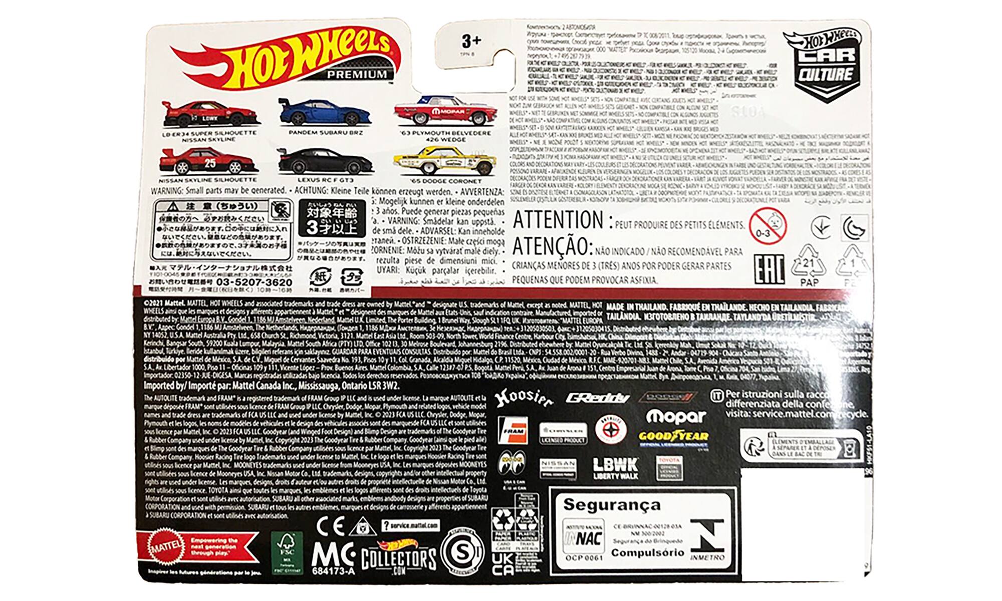 Hot Wheels Premium 3+ Gs FC3 HOX WHITE CAR CULTURE R34 SUPER SILHOUETTE SKYLINE PANDEM SUBARU BRZ PLYMOUTH BELVEDERE WEDGE NISSAN SKYLINE SILHOUETTE LEXUS CT DOOGE CORONET

WARNING: Small parts may be generated. ACHTUNG: Kleine Teile können erzeugt werden. AVVERTENZA: Potrebbe generare piccoli elementi. Puede generar piezas pequeñas. 3 VARNING: Smådelar kan uppstå. ATTENTION PEUT PRODUIRE DES PETITS ÉLÉMENTS. sm dele. ADVARSEL: Kan inneholde 0-3 OSTRZEŻENIE: Małe części mogą ORNENIE: rezulta Možu vytvárať malé diely ATENÇÃO: NÃO INDICADO NÃO RECOMENDÁVEL PARA crianças menores de (TRES) anos por poder gerar partes

UYARI: Küçük paralar 03-5207-3620 PEQUEÑAS QUE PODEM PROVOCAR ASFIXIA

