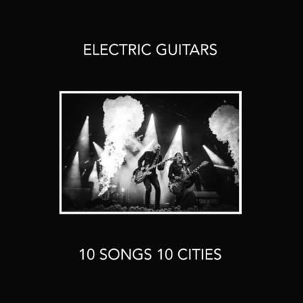 ELECTRIC GUITARS
10 SONGS 10 CITIES