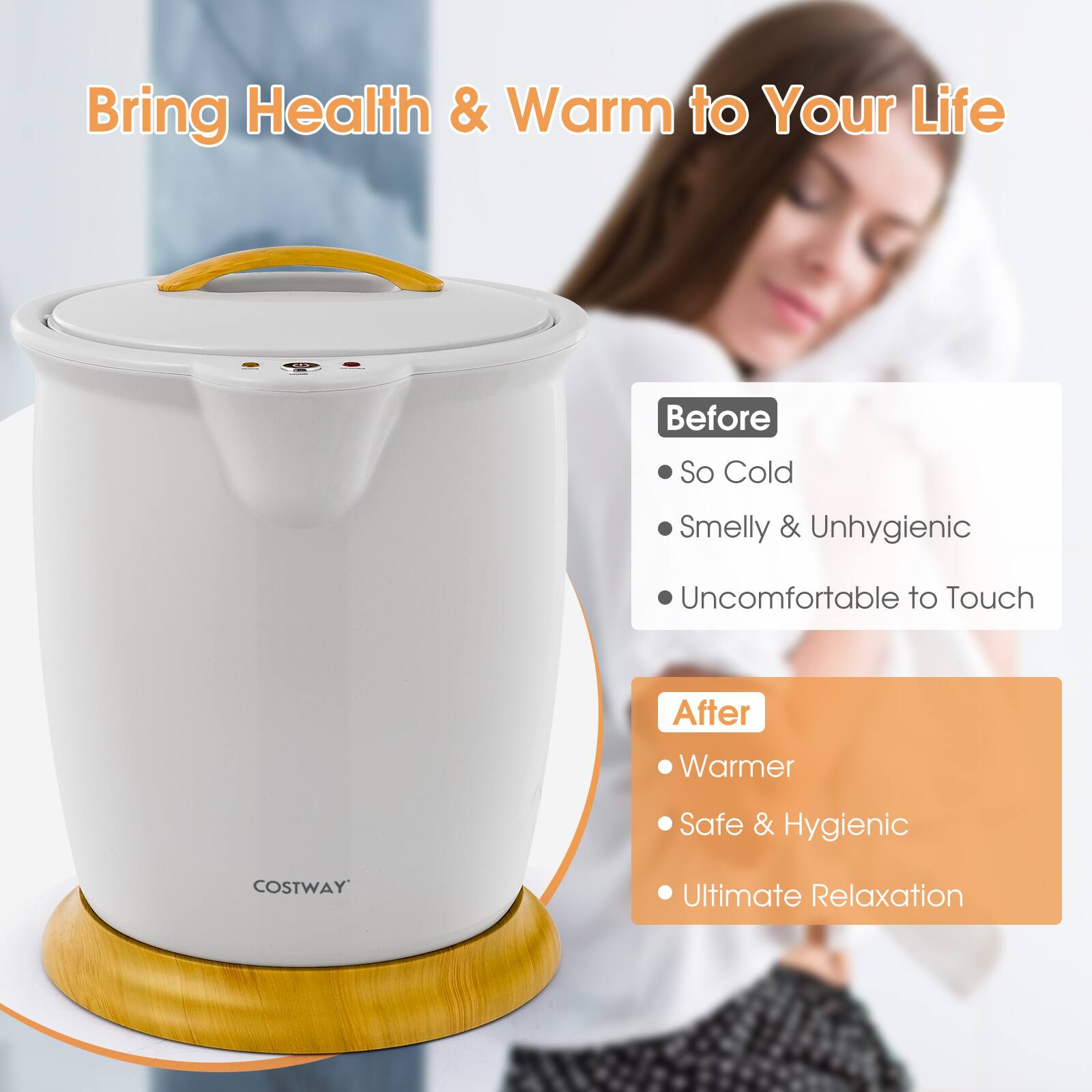 Bring Health & Warmth to Your Life Before: So Cold, Smelly & Unhygienic, Uncomfortable to Touch. After: Warmer, Safe & Hygienic, COSTWAY Ultimate Relaxation.