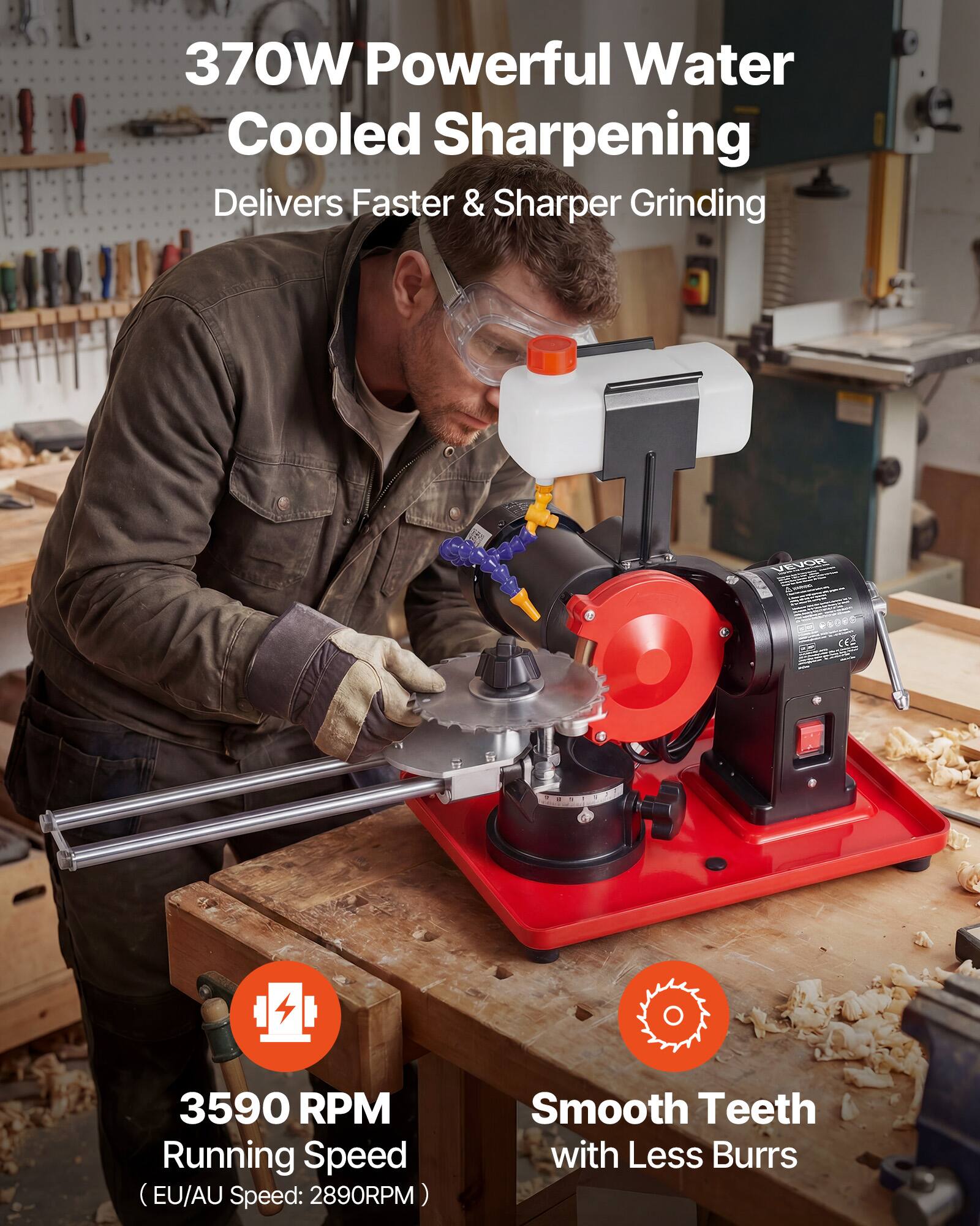 370W Powerful Water Cooled Sharpening  
Delivers Faster & Sharper Grinding  

3590 RPM Running Speed  
(EU/AU Speed: 2890RPM)  

Smooth Teeth with Less Burrs
