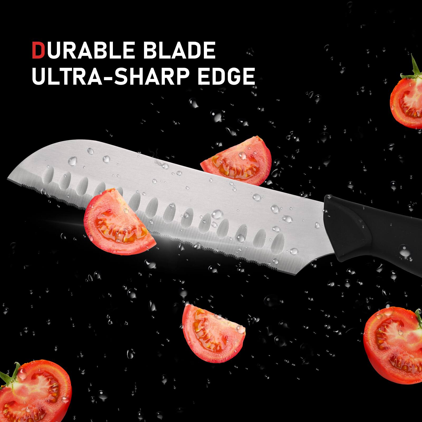 DURABLE BLADE  
ULTRA-SHARP EDGE