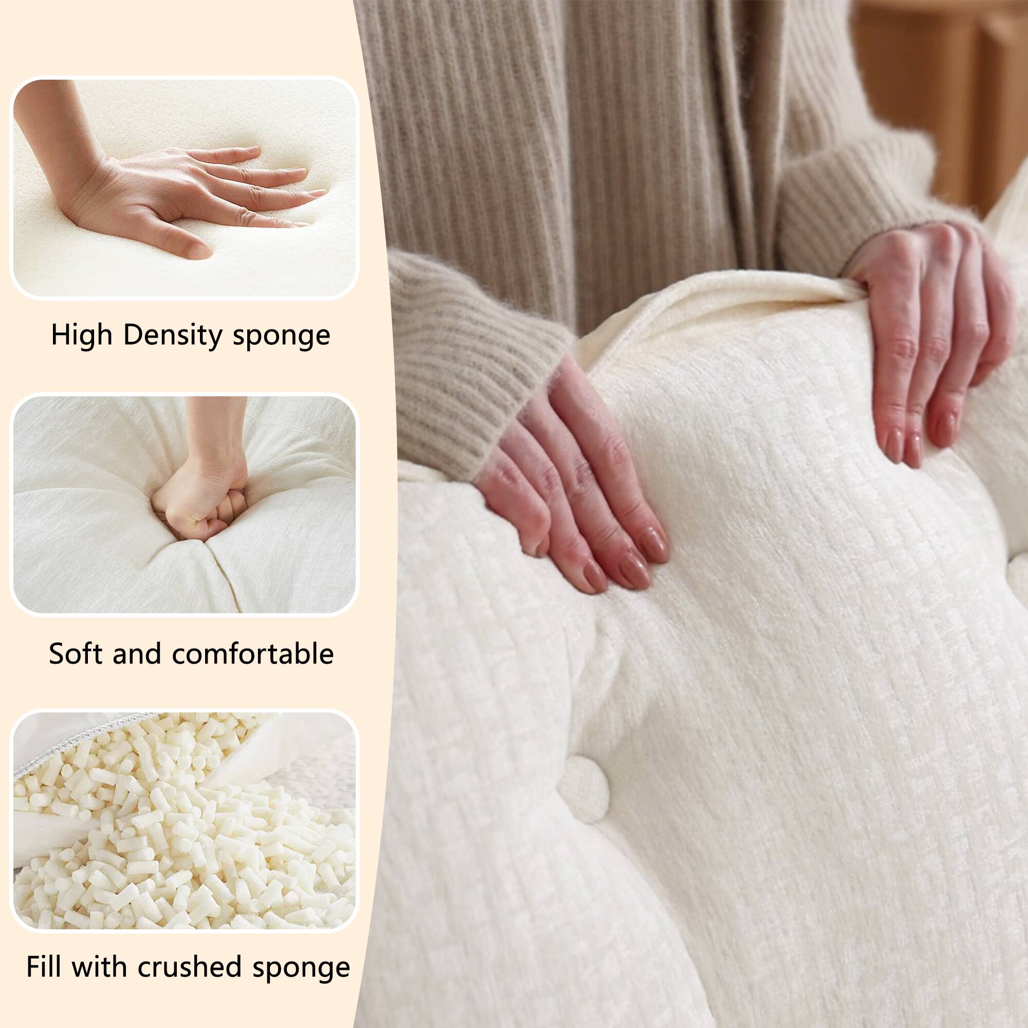 High Density sponge  
Soft and comfortable  
Fill with crushed sponge
