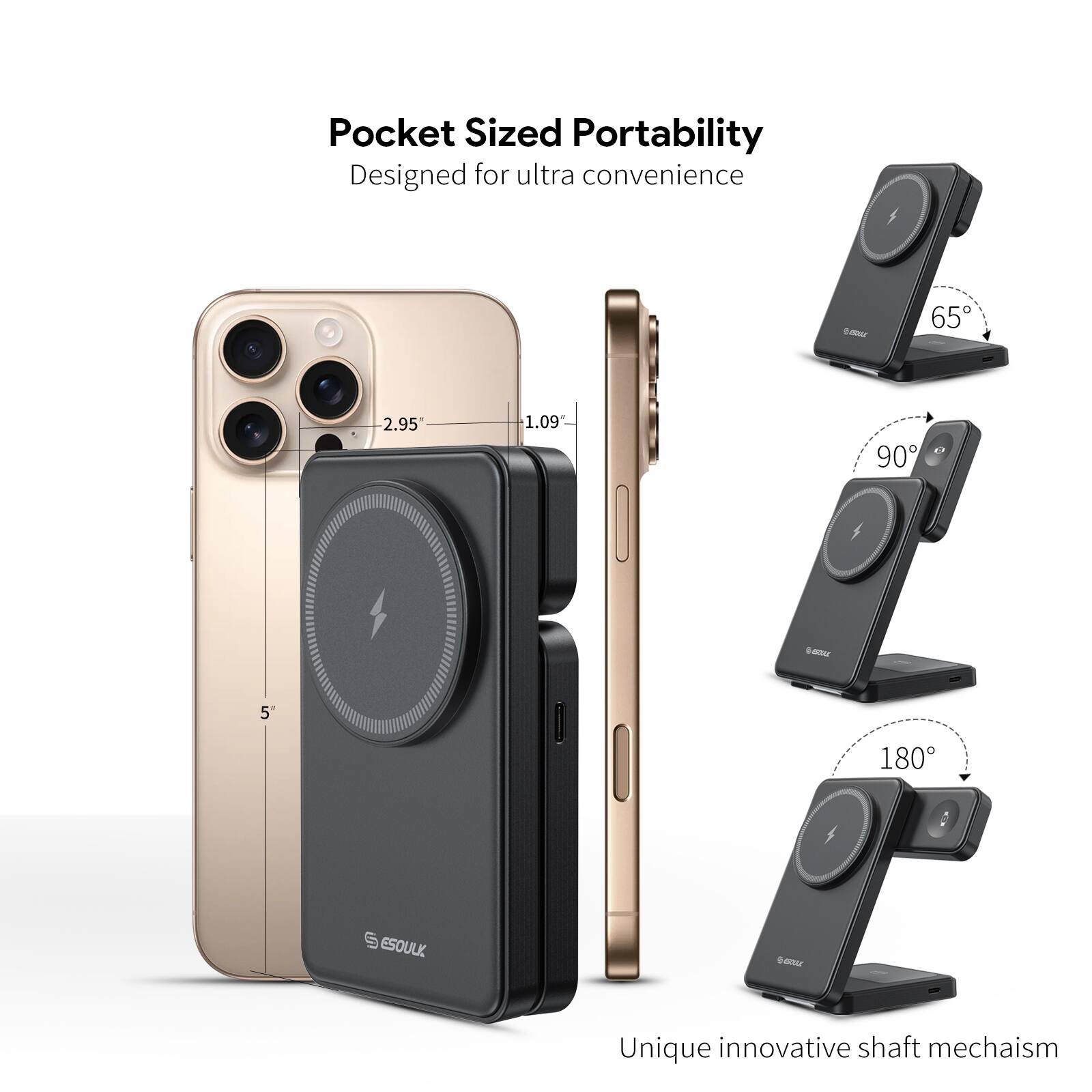 Pocket Sized Portability  
Designed for ultra convenience  

Unique innovative shaft mechanism  

65°  
90°  
180°  

2.95"  
1.09"  
5"  
90°  
5.40w  
180°